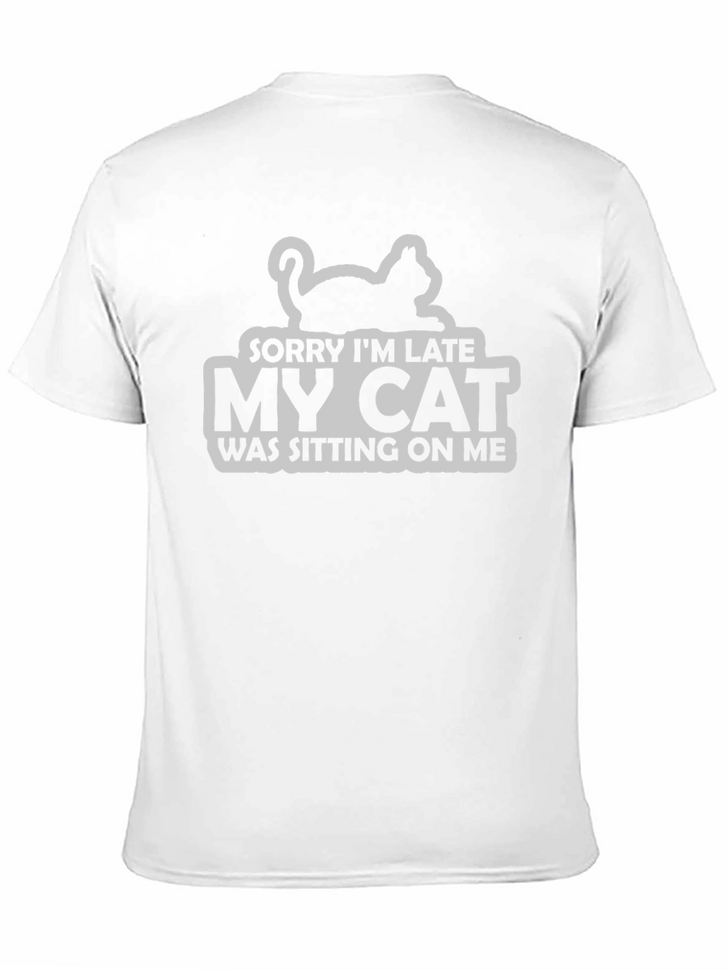 Sorry Im Late My Cat T-Shirt
