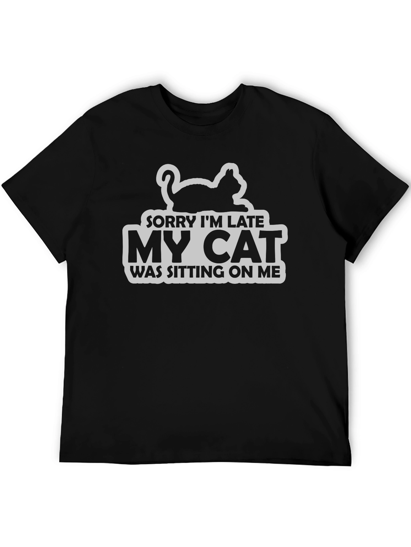 Sorry Im Late My Cat T-Shirt