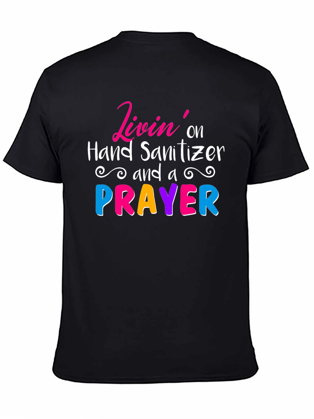 Livin on Hand Sanitizer & a Prayer Tee