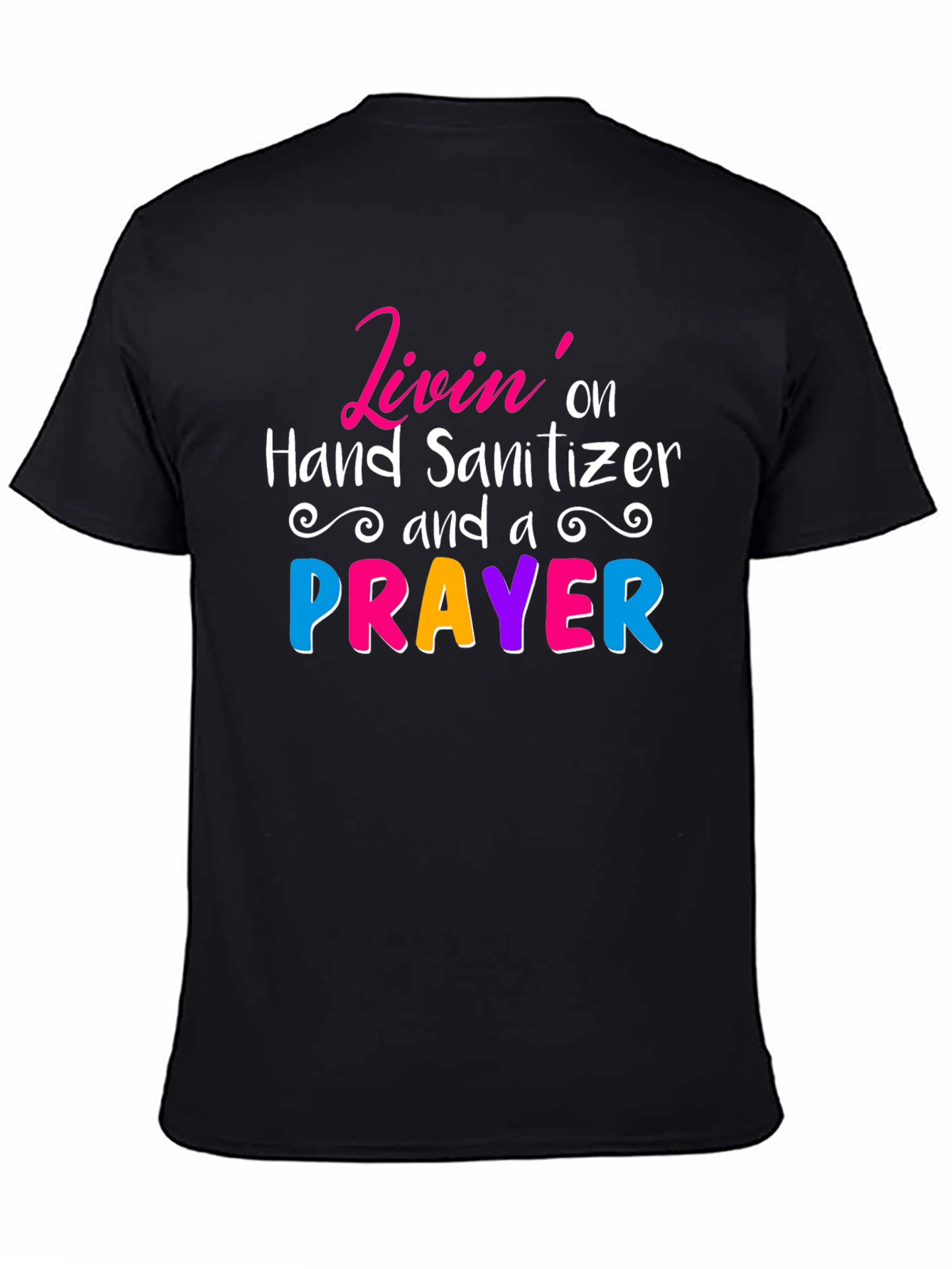 Livin on Hand Sanitizer & a Prayer Tee