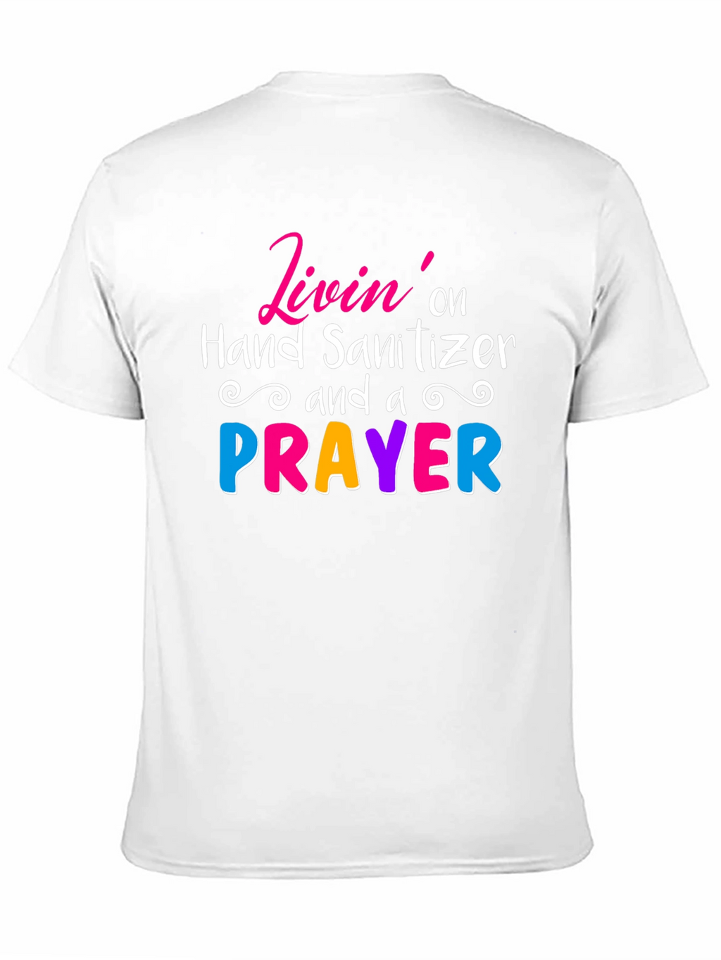 Livin on Hand Sanitizer & a Prayer Tee