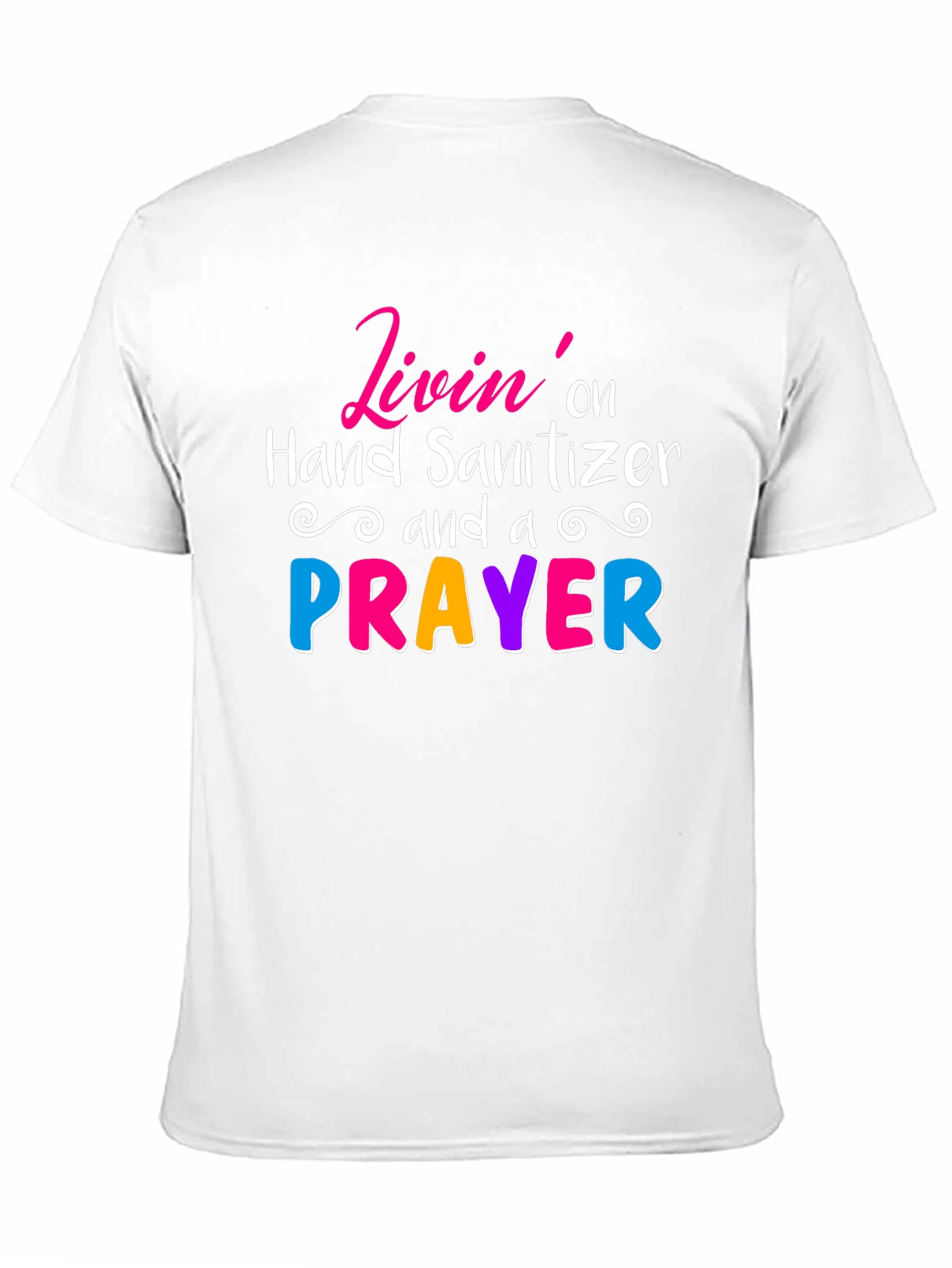 Livin on Hand Sanitizer & a Prayer Tee