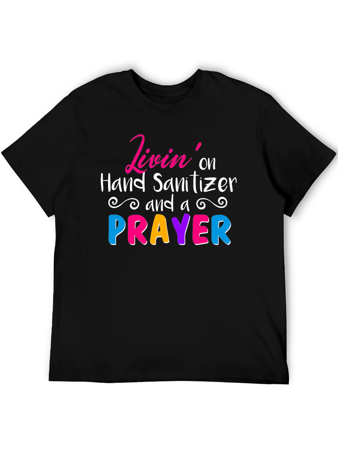 Livin on Hand Sanitizer & a Prayer Tee