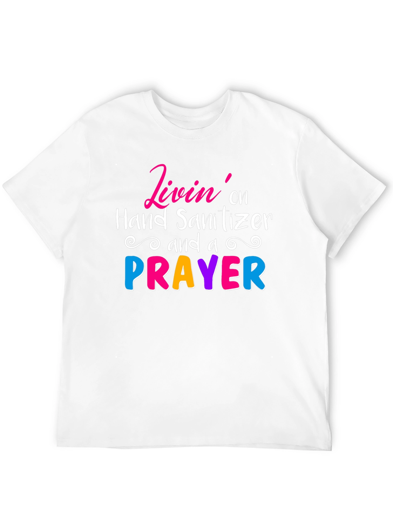 Livin on Hand Sanitizer & a Prayer Tee