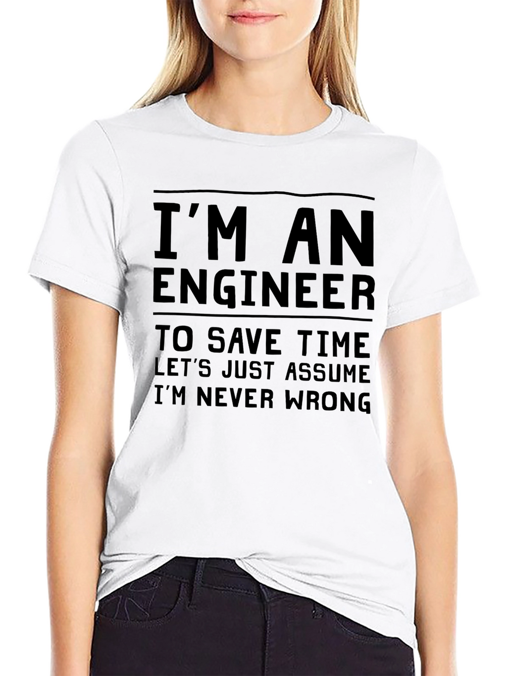 Engineer Humor T-Shirt: Im Never Wrong