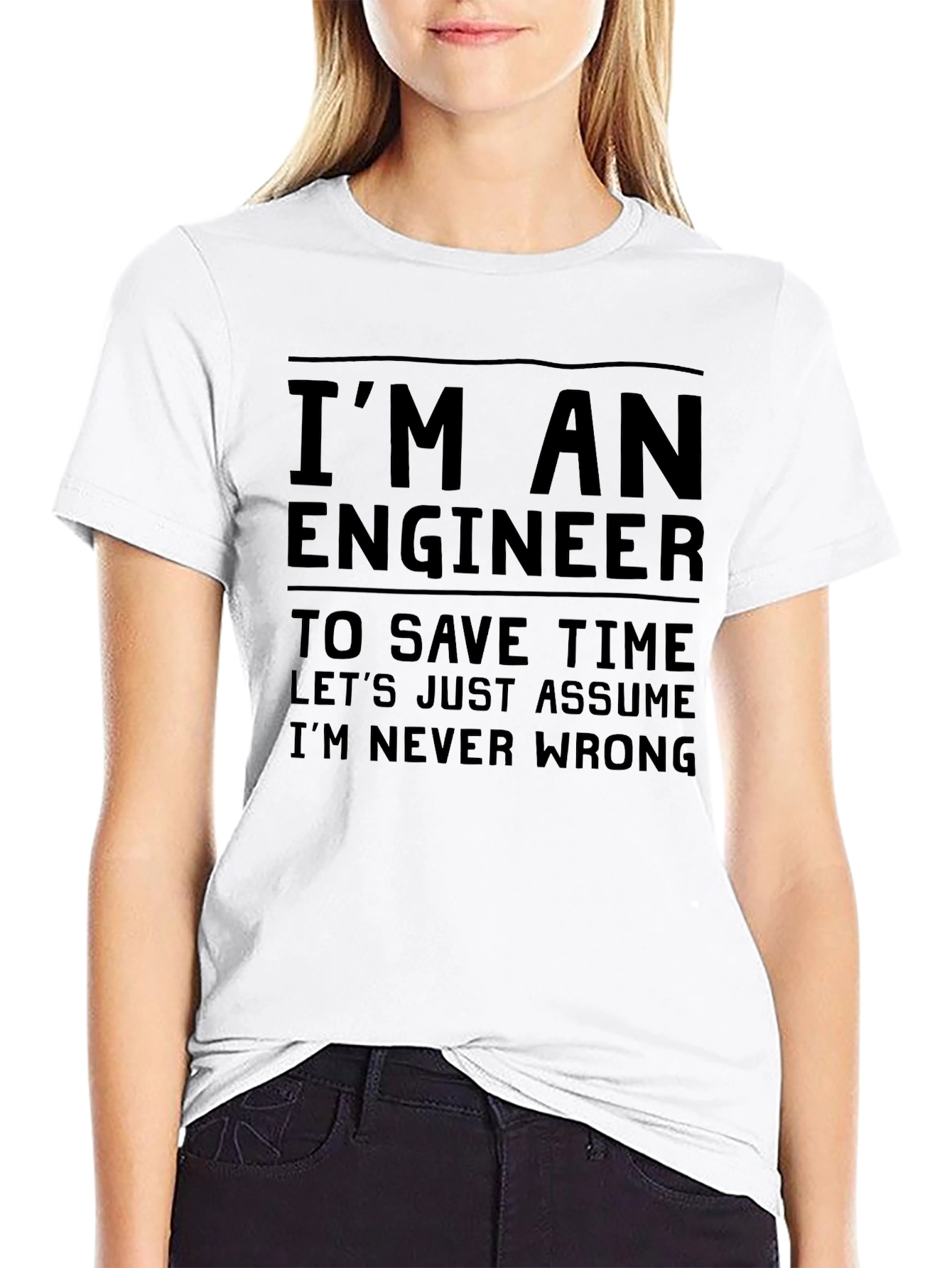 Engineer Humor T-Shirt: Im Never Wrong