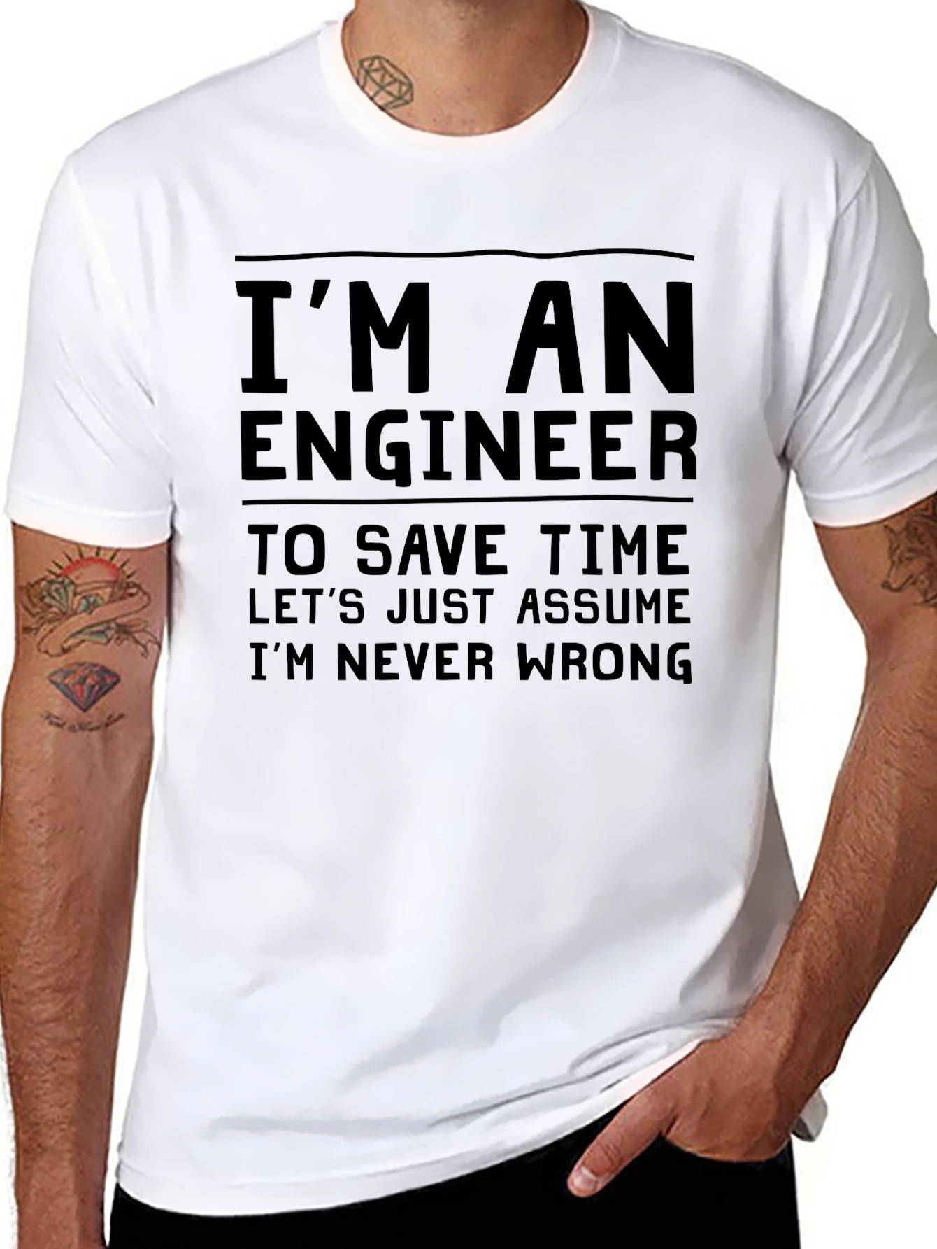 Engineer Humor T-Shirt: Im Never Wrong
