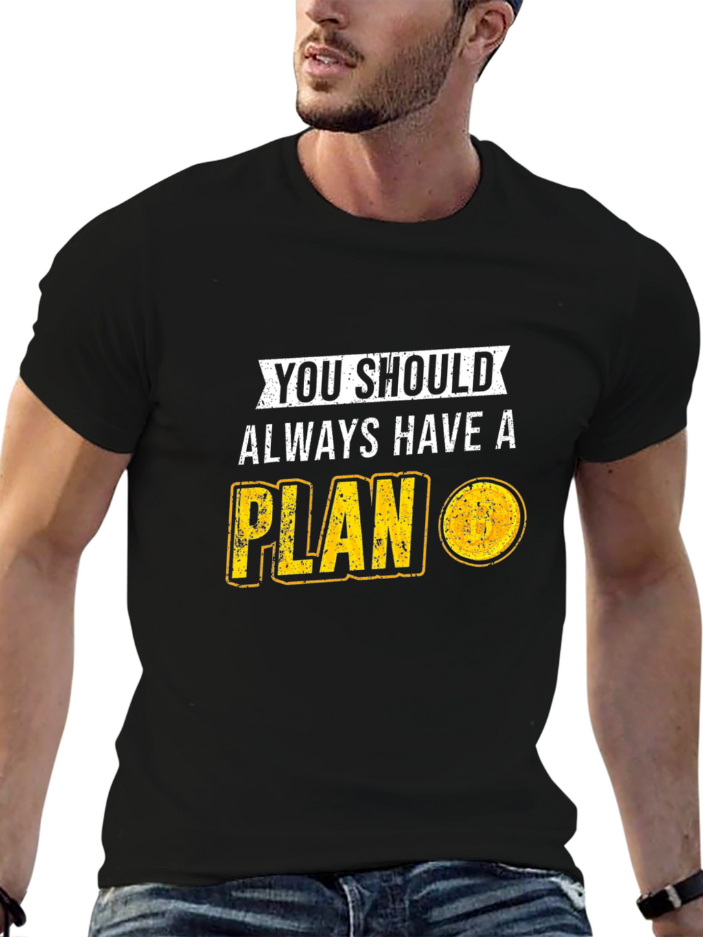You Should Always Have A Plan T-Shirt
