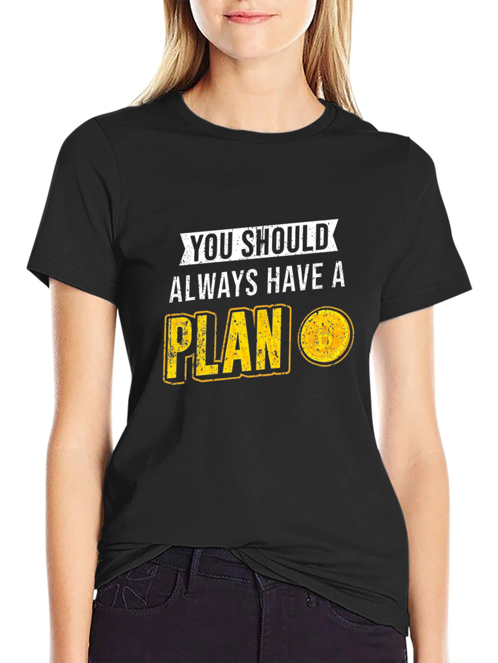 You Should Always Have A Plan T-Shirt