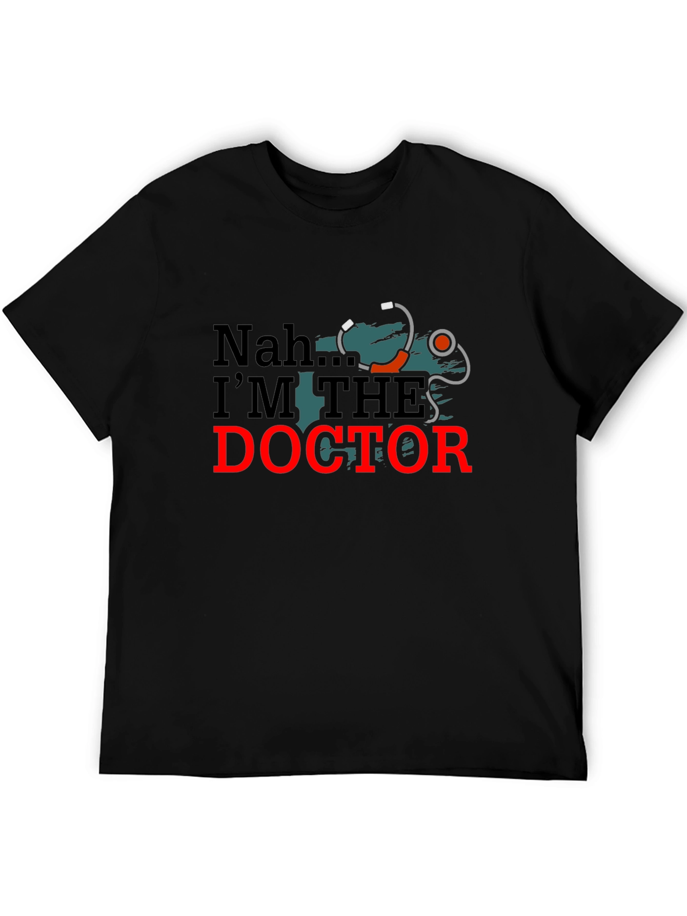 Nah Im The Doctor T-Shirt Funny Doctor Gift