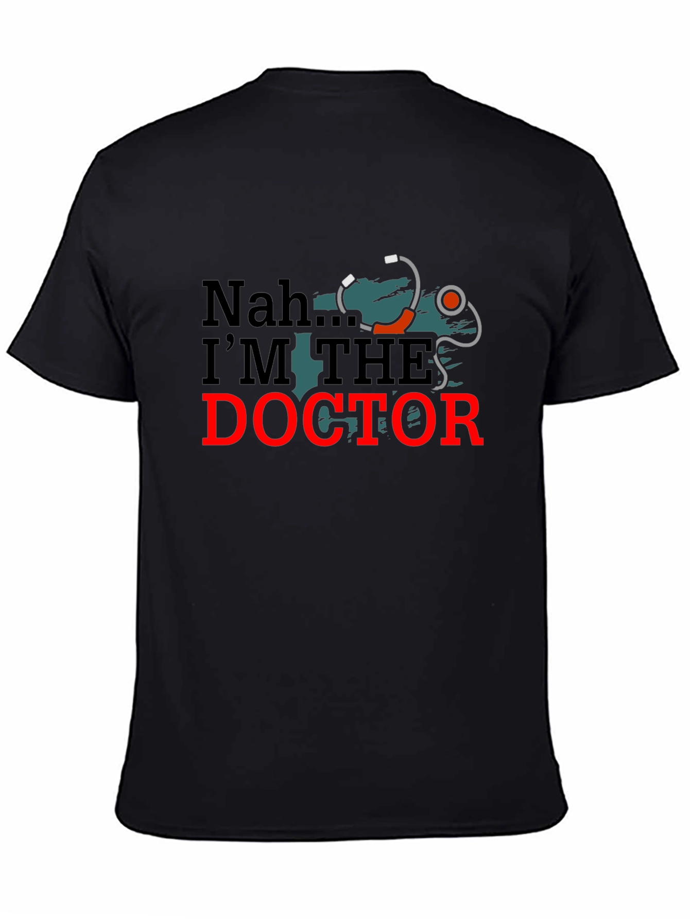 Nah Im The Doctor T-Shirt Funny Doctor Gift