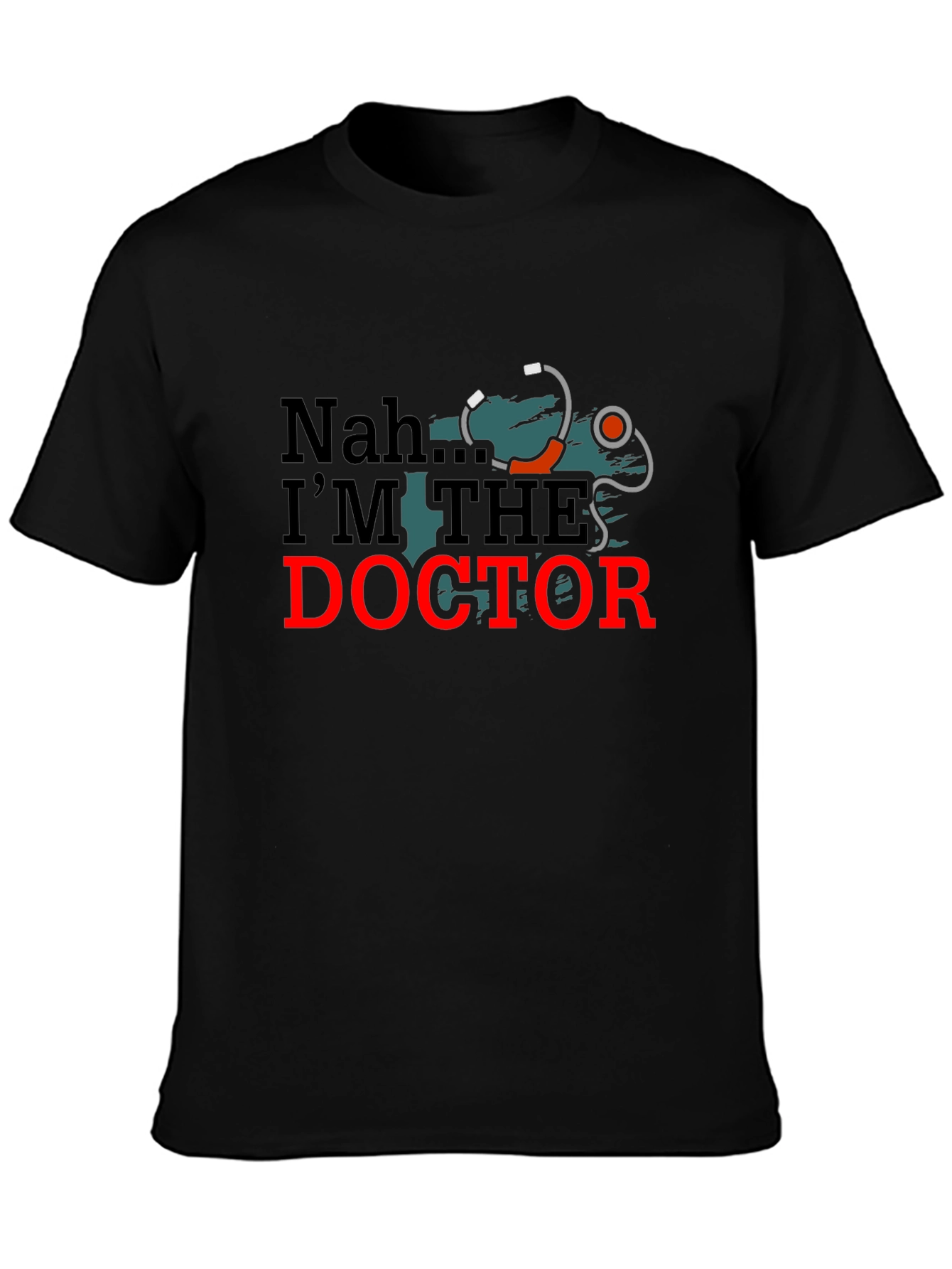 Nah Im The Doctor T-Shirt Funny Doctor Gift