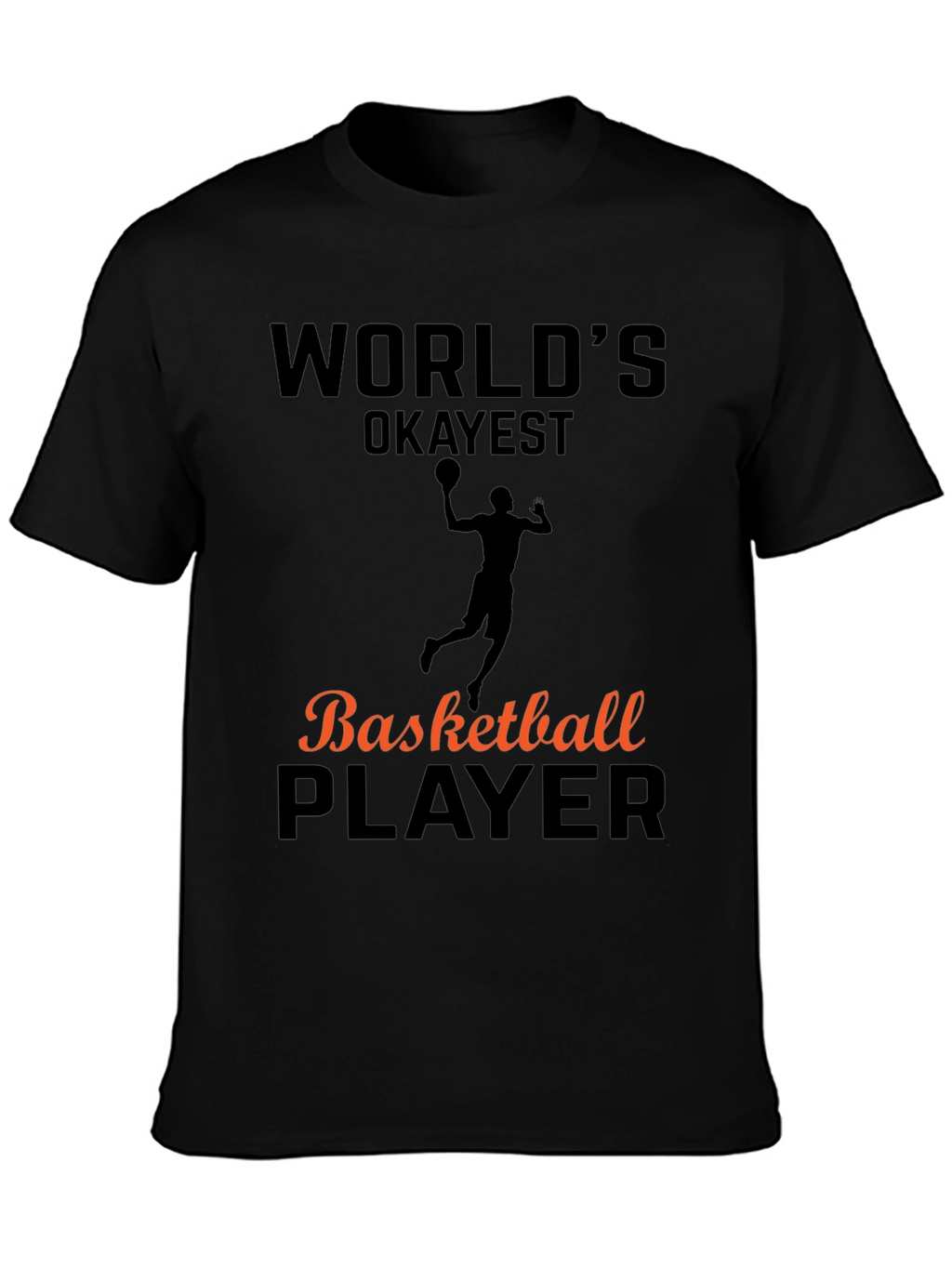 Worlds Okayest Basketball Player T-Shirt