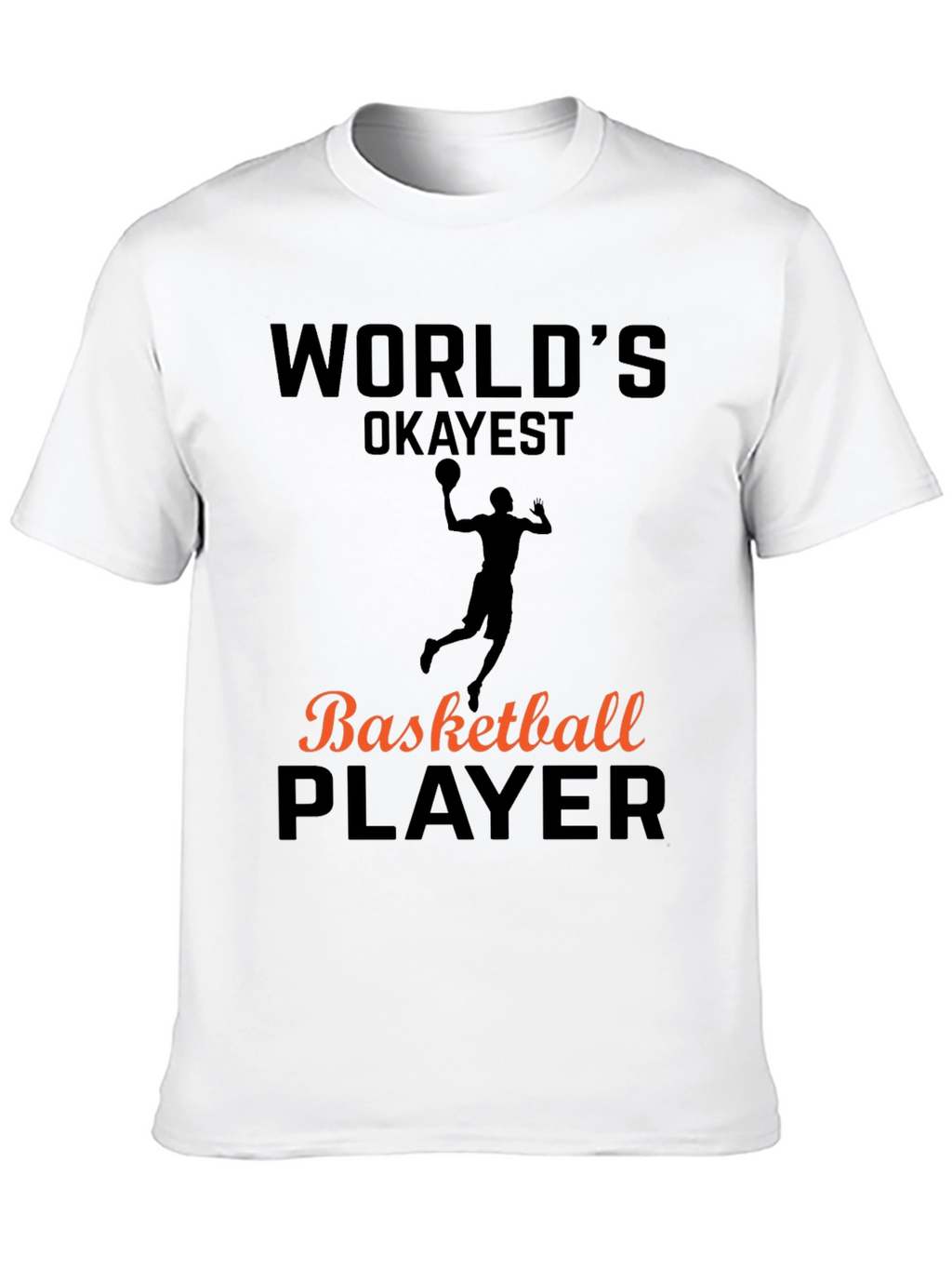 Worlds Okayest Basketball Player T-Shirt
