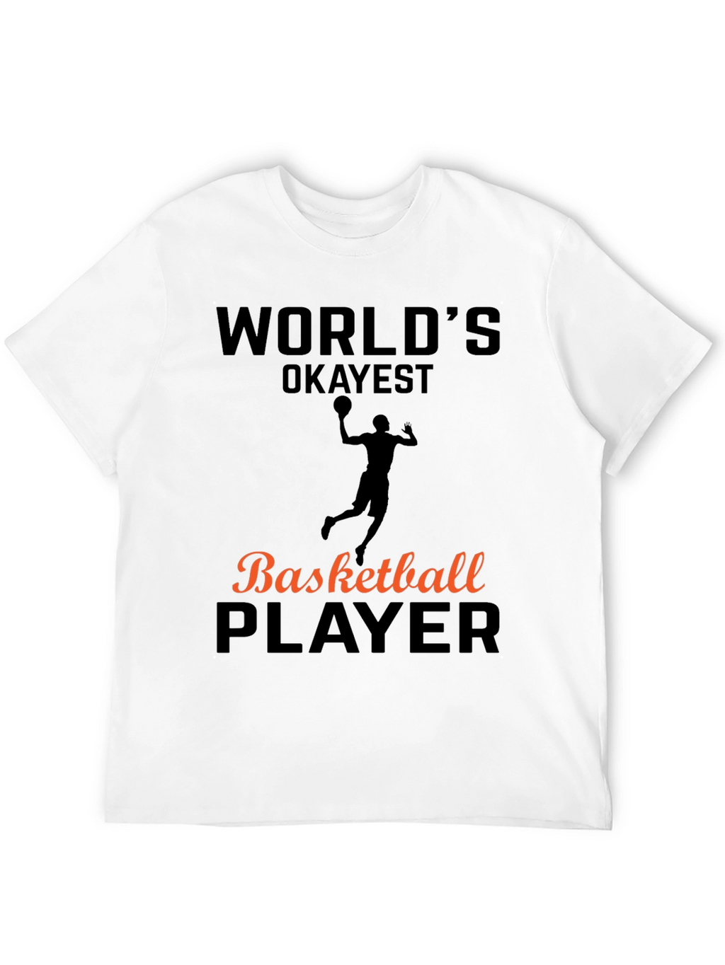 Worlds Okayest Basketball Player T-Shirt