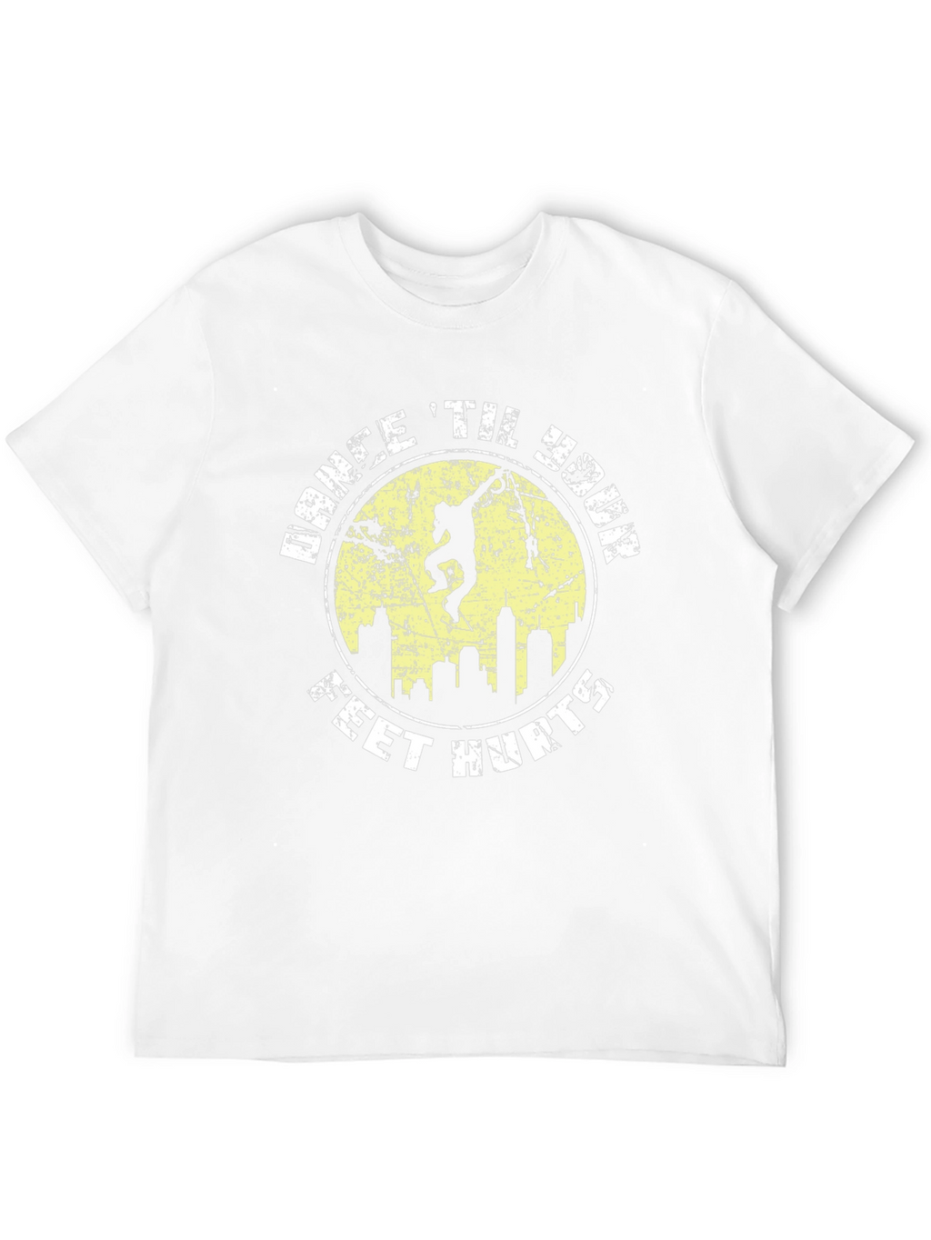 Dance Til Your Feet Hurt T-Shirt