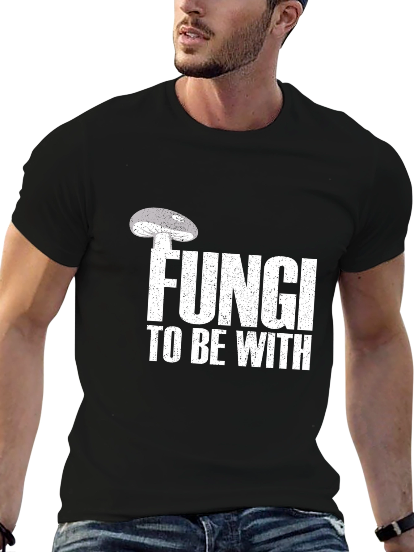 Fungi To Be With T-Shirt