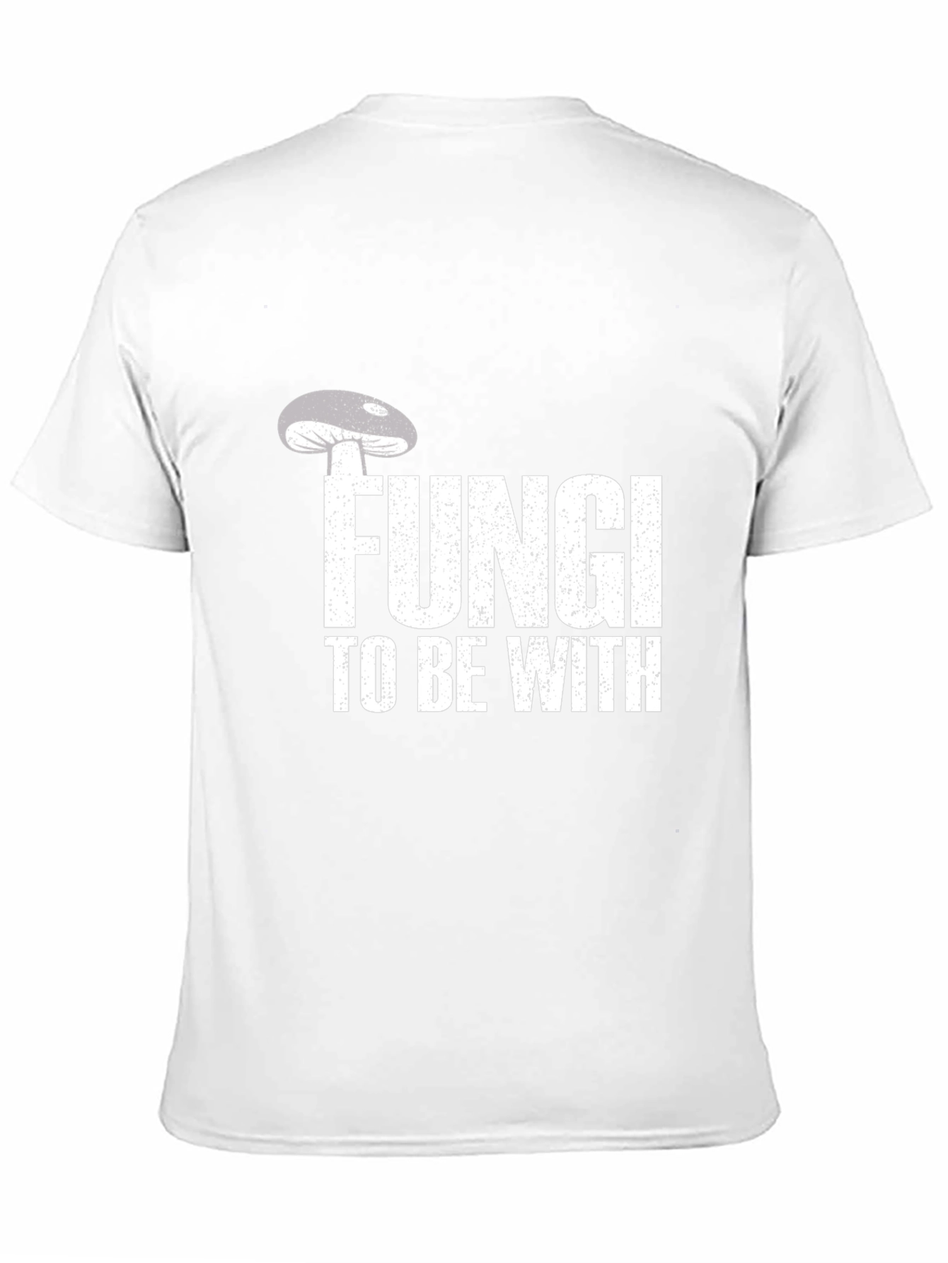 Fungi To Be With T-Shirt
