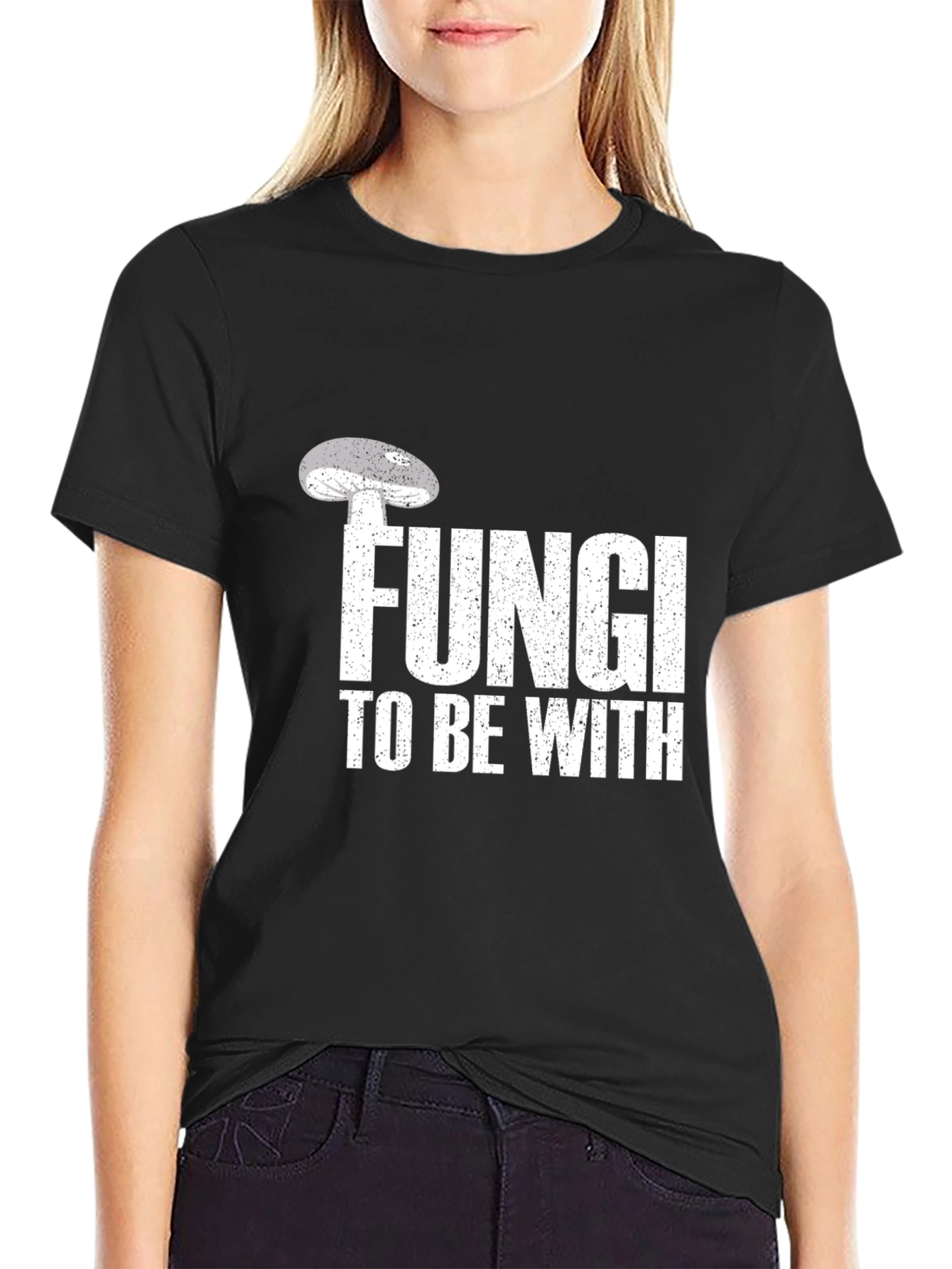 Fungi To Be With T-Shirt