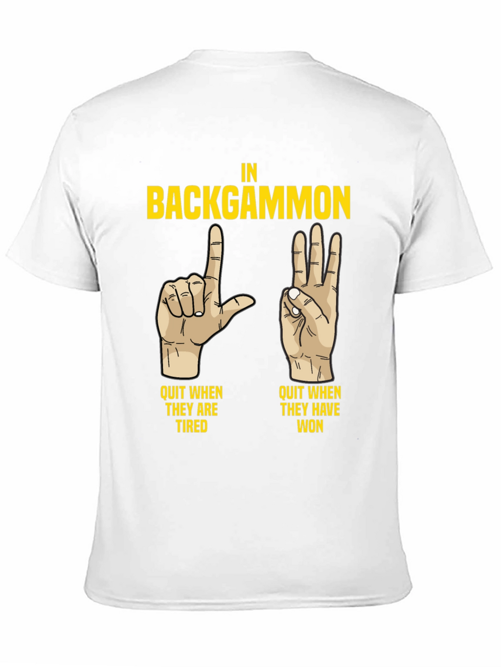 Backgammon Funny T-Shirt: Quit When Tired/Won