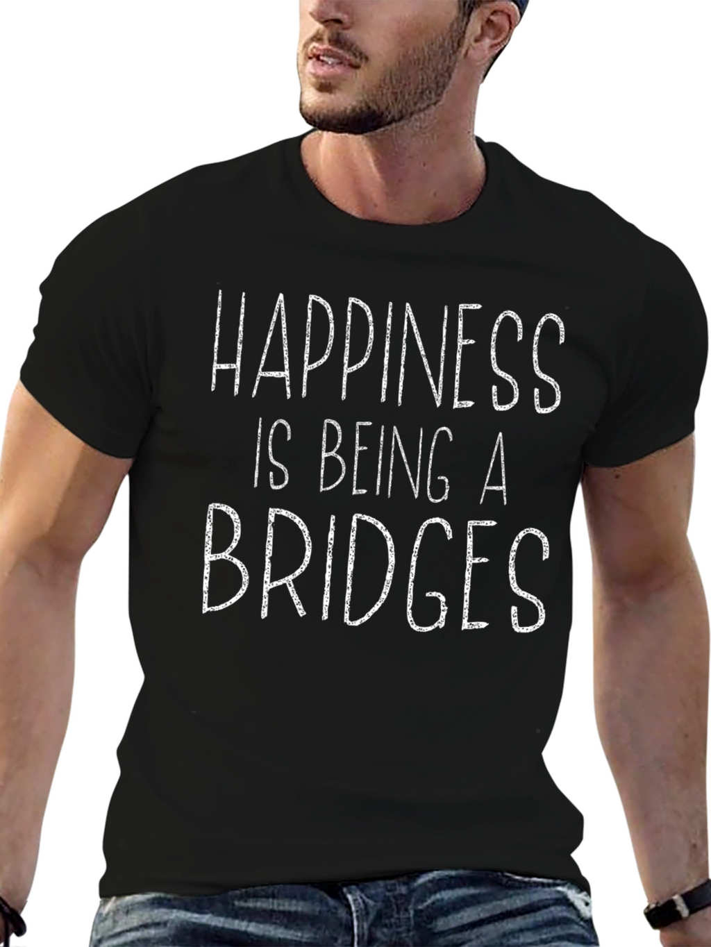 Happiness is Being a Bridges T-Shirt