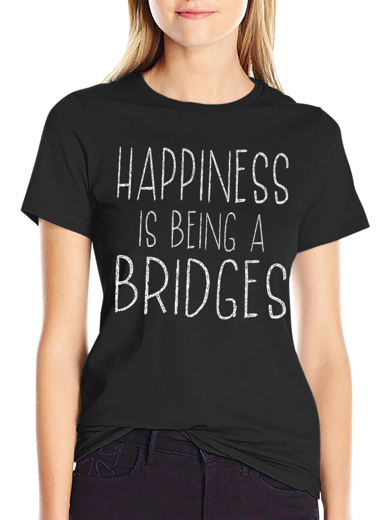 Happiness is Being a Bridges T-Shirt