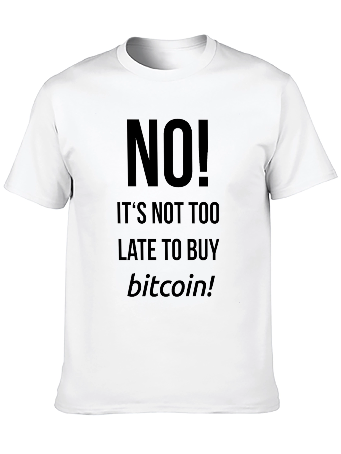 Bitcoin T-Shirt - Its Not Too Late!