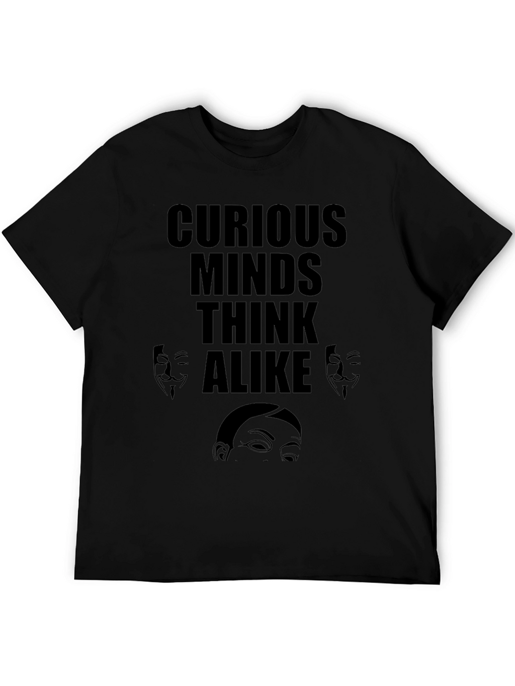 Curious Minds T-Shirt Anonymous Design