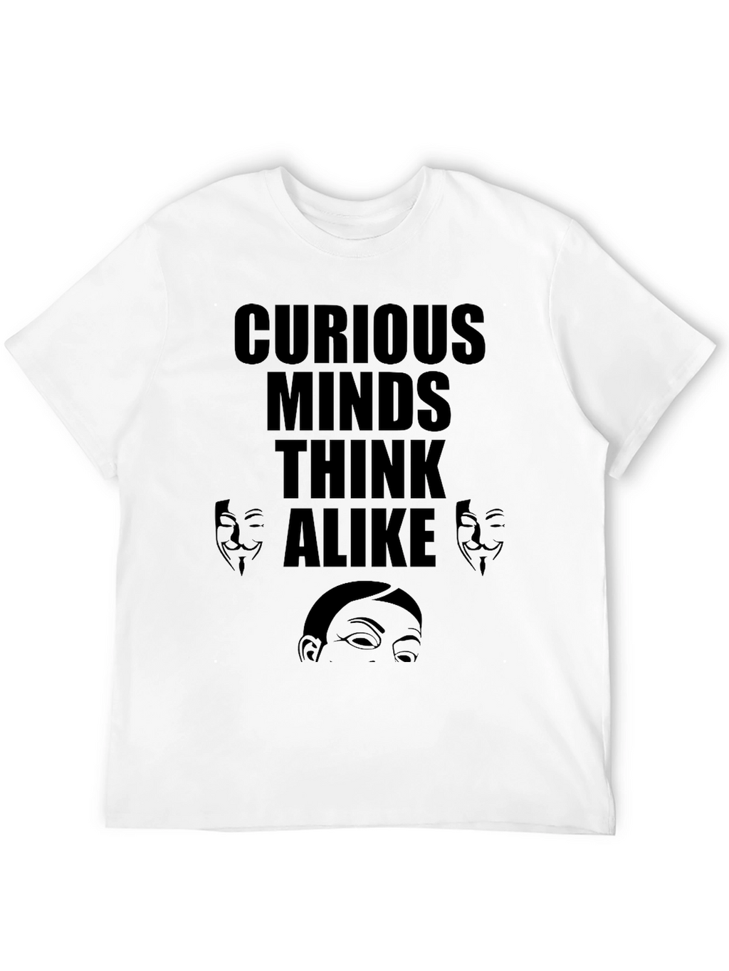 Curious Minds T-Shirt Anonymous Design