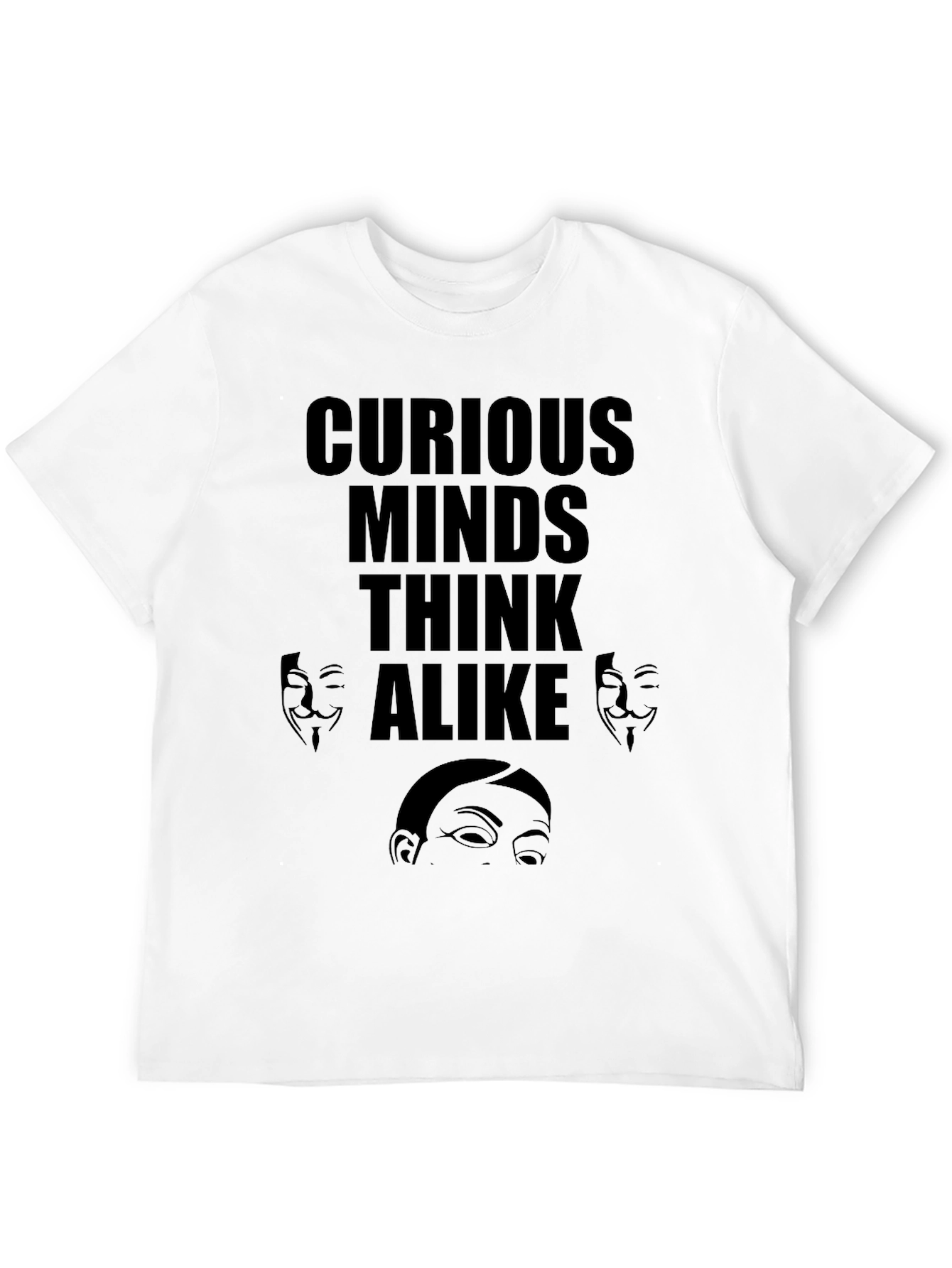 Curious Minds T-Shirt Anonymous Design