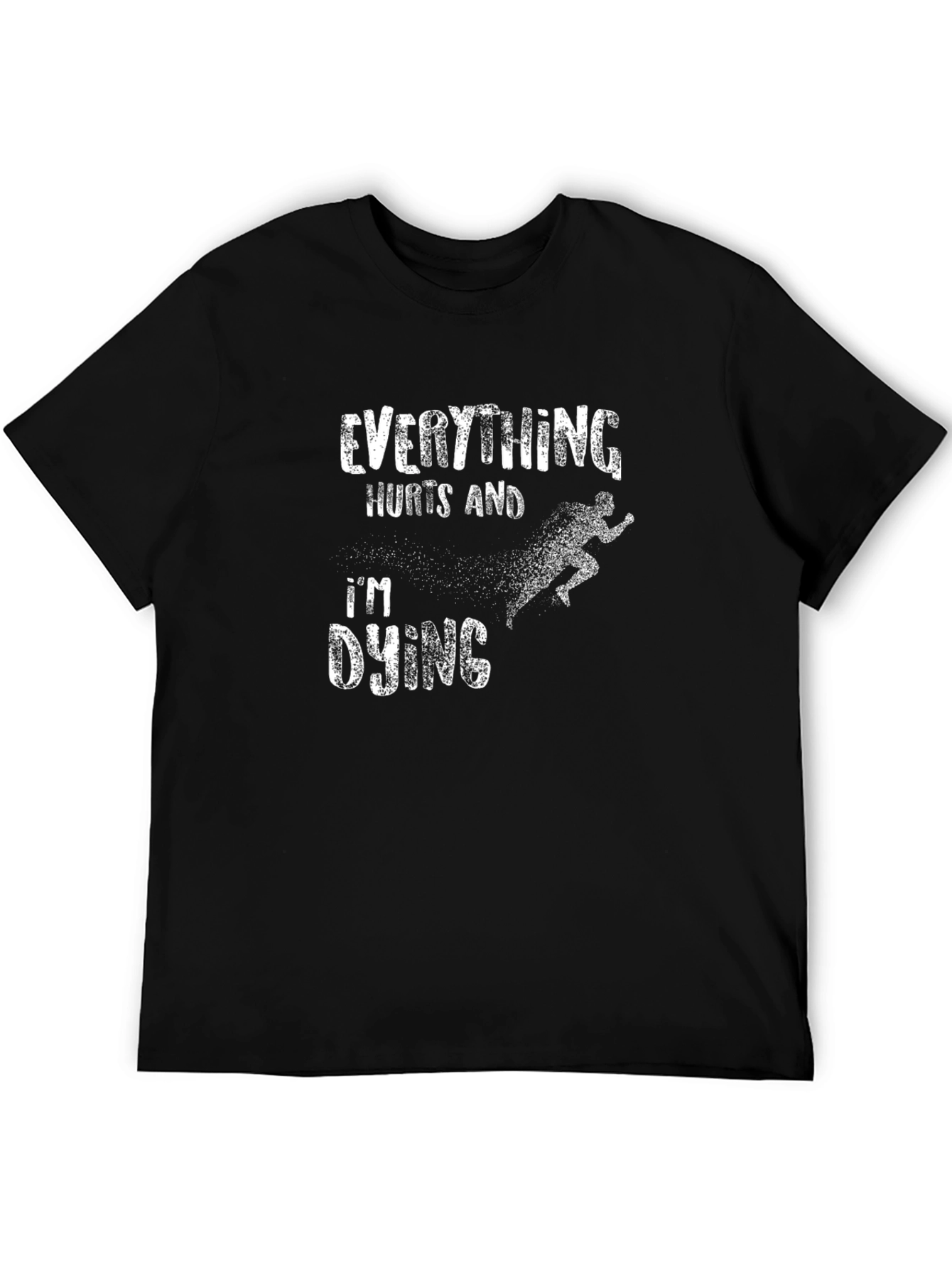 Everything Hurts Im Dying Black Graphic Tee
