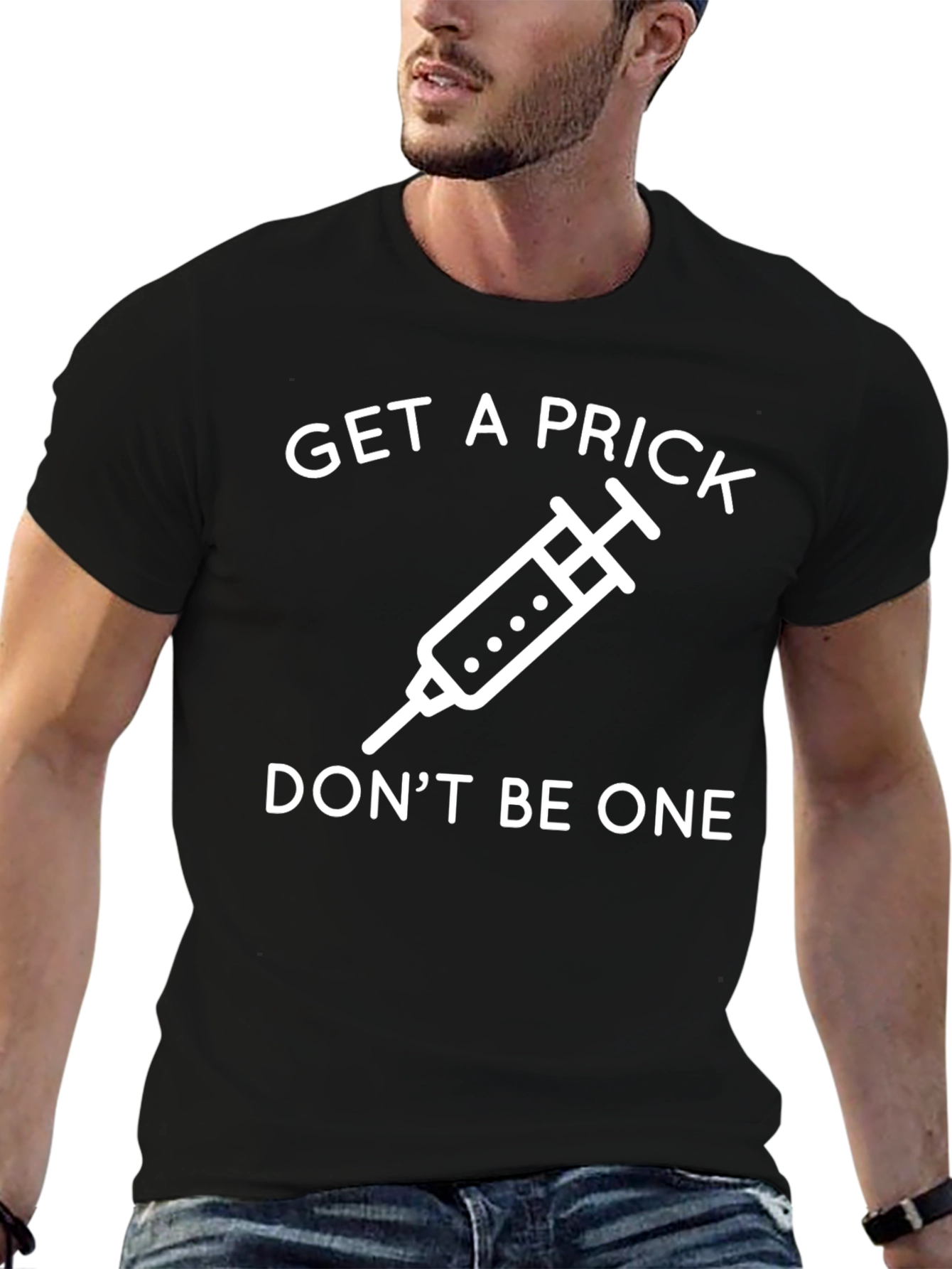 Get a Prick Dont Be One T-Shirt