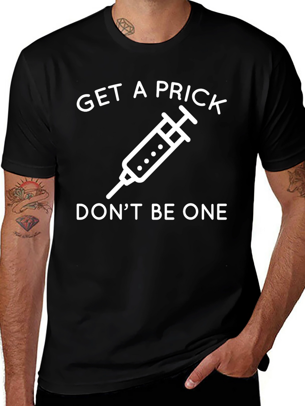 Get a Prick Dont Be One T-Shirt