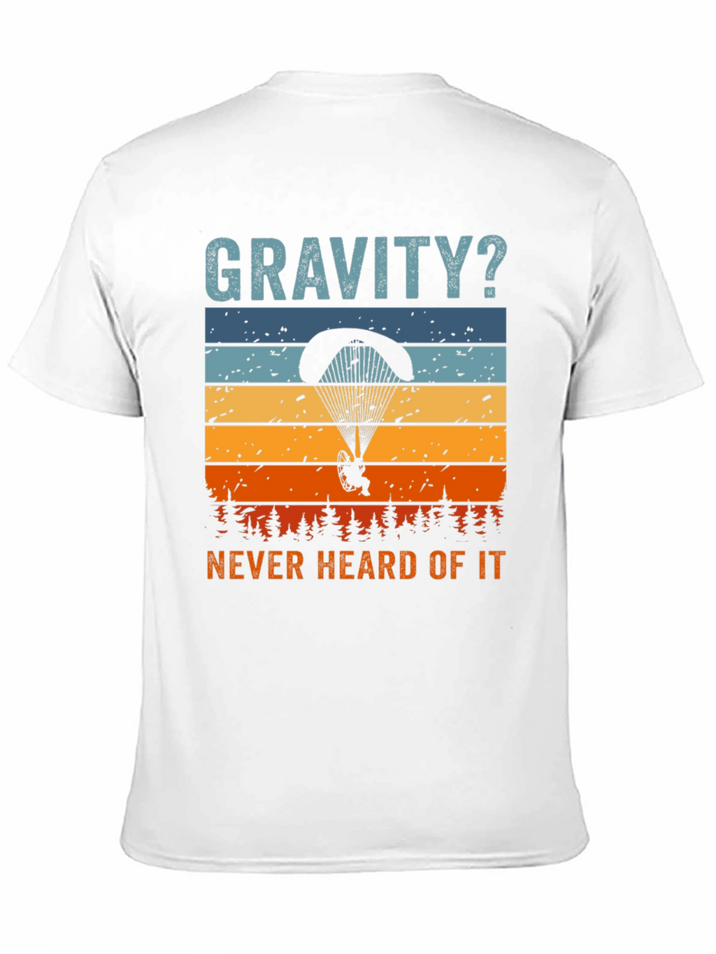 Gravity? Never Heard of It! T-Shirt