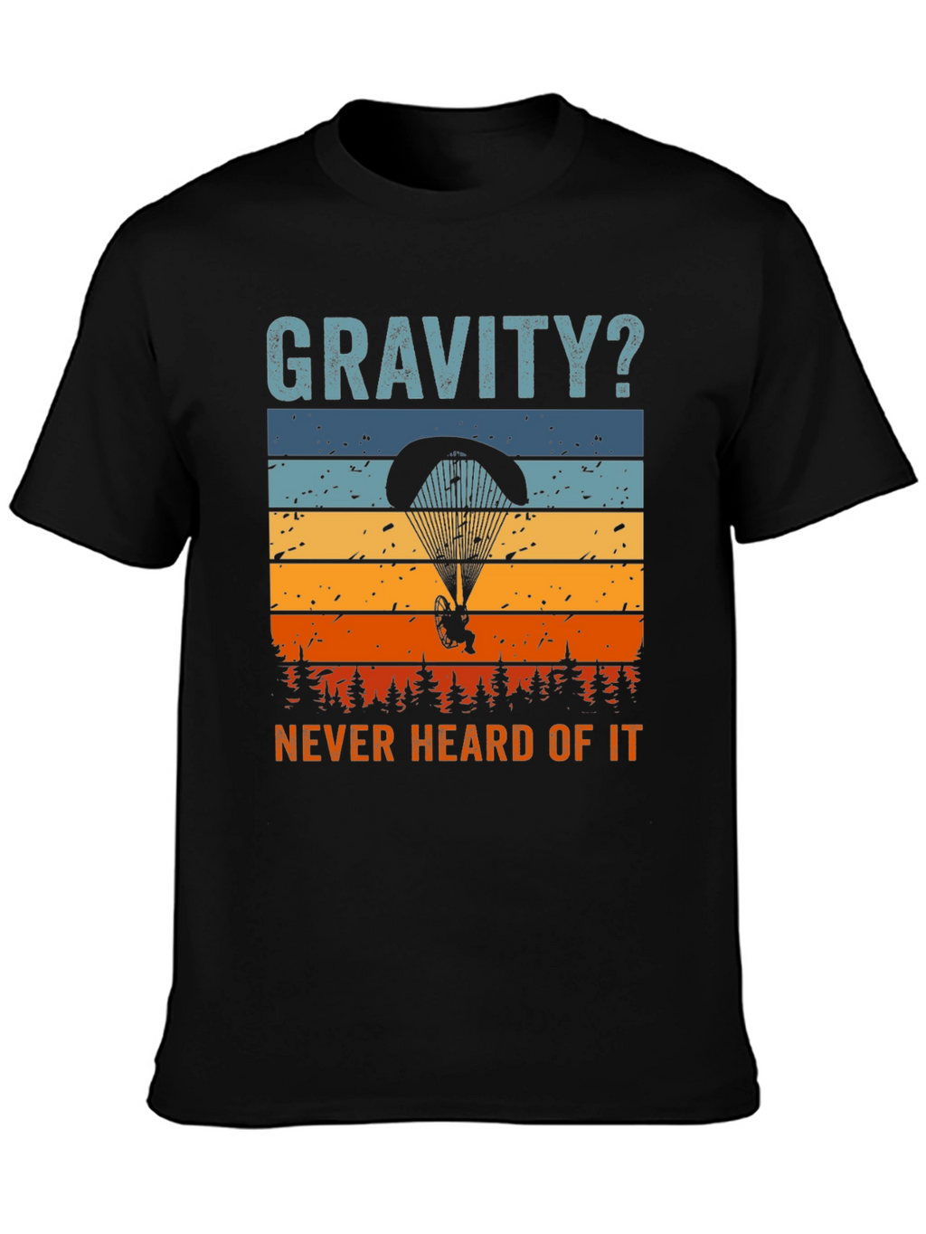 Gravity? Never Heard of It! T-Shirt