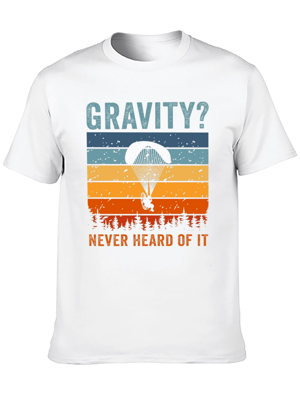 Gravity? Never Heard of It! T-Shirt