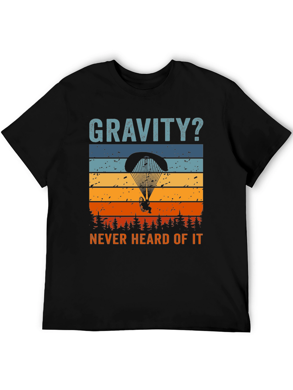 Gravity? Never Heard of It! T-Shirt