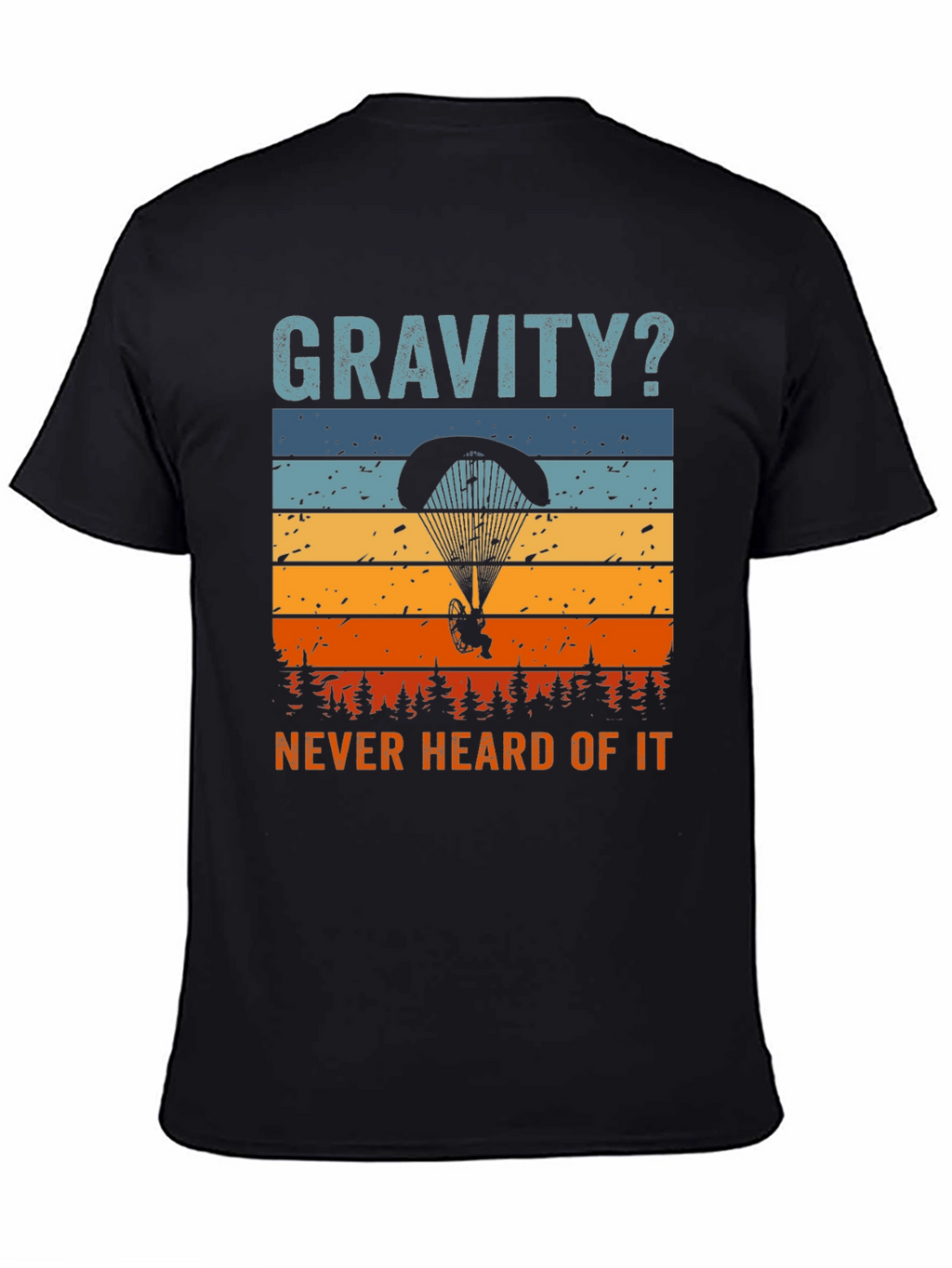 Gravity? Never Heard of It! T-Shirt
