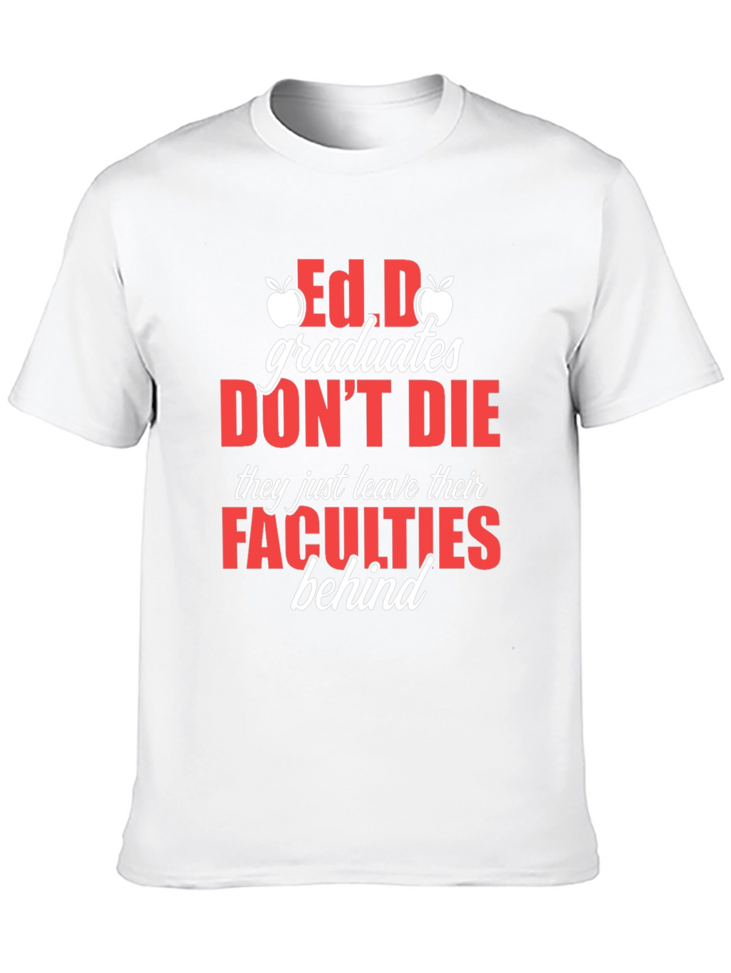 Ed.D Graduates Dont Die T-Shirt