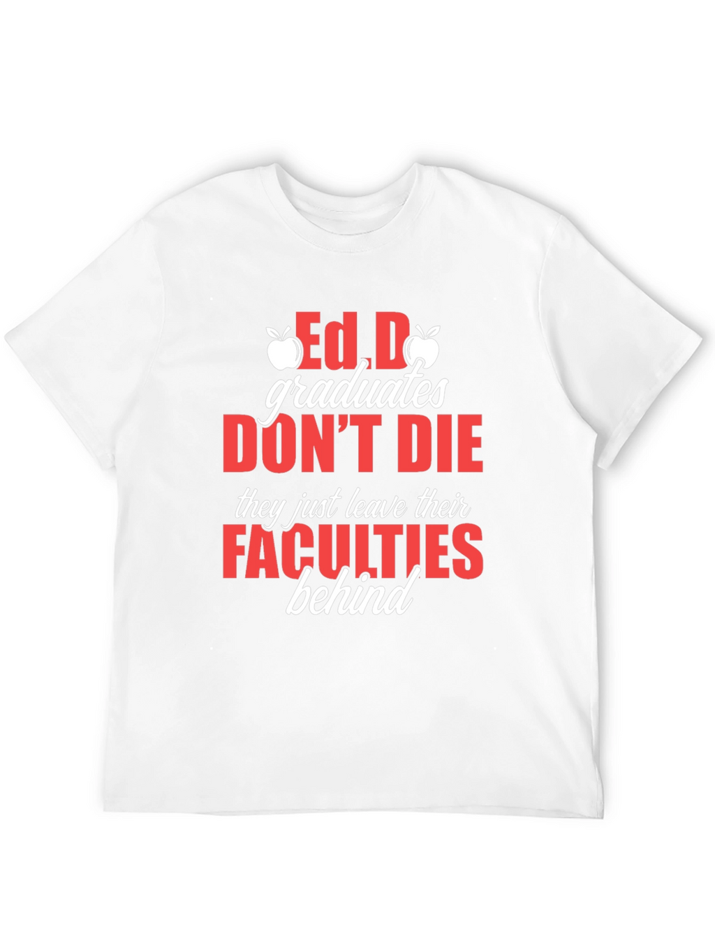 Ed.D Graduates Dont Die T-Shirt