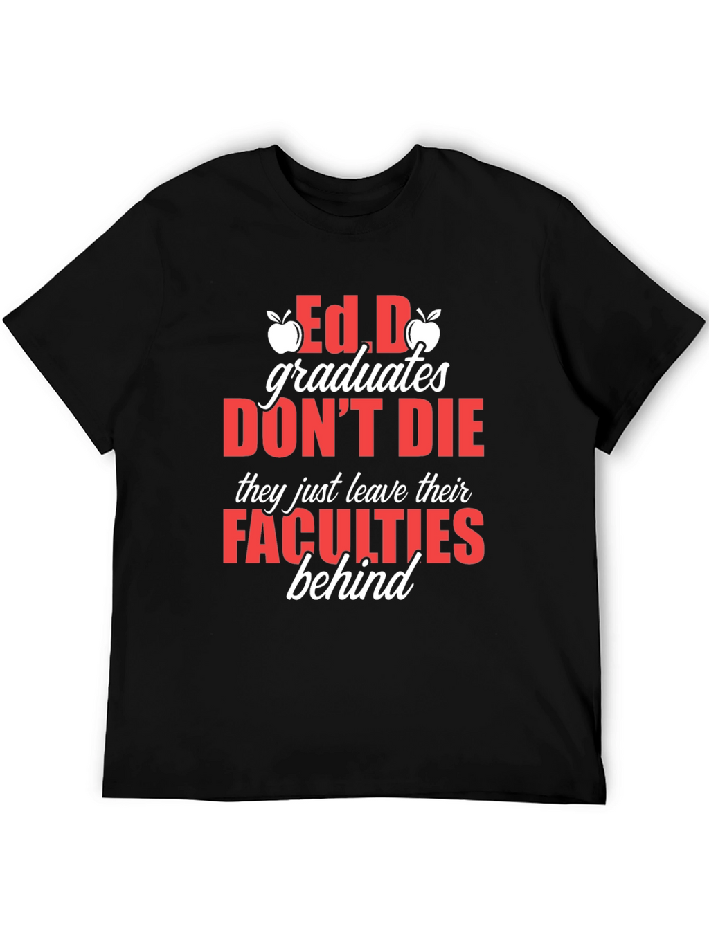 Ed.D Graduates Dont Die T-Shirt