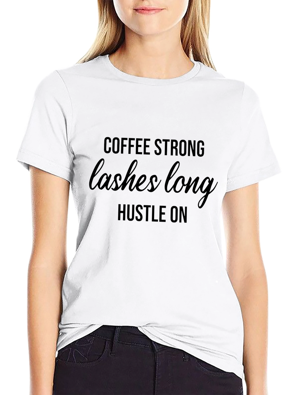 Coffee Strong Lashes Long Hustle On T-Shirt