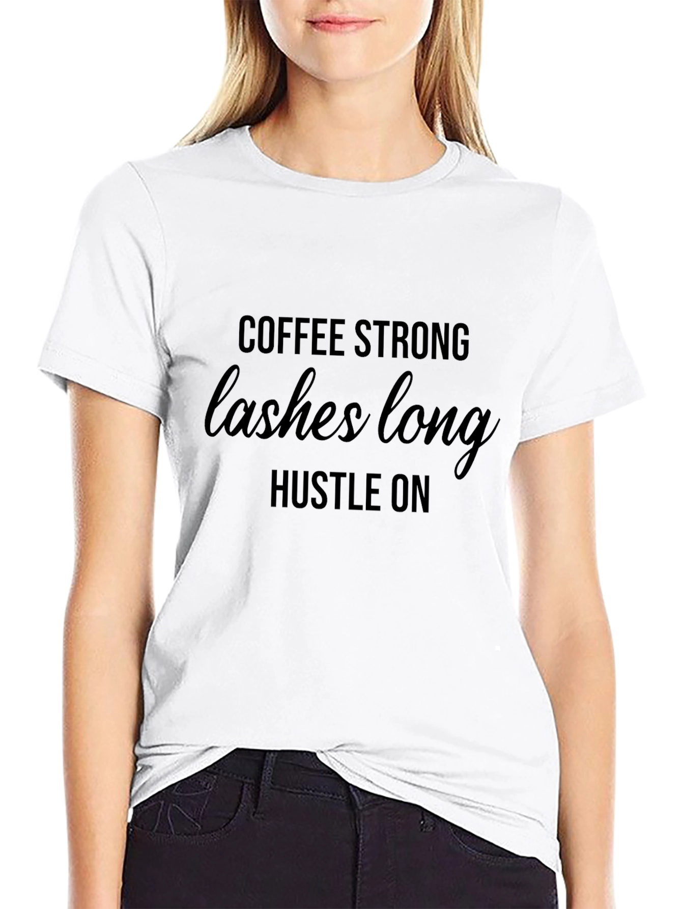 Coffee Strong Lashes Long Hustle On T-Shirt