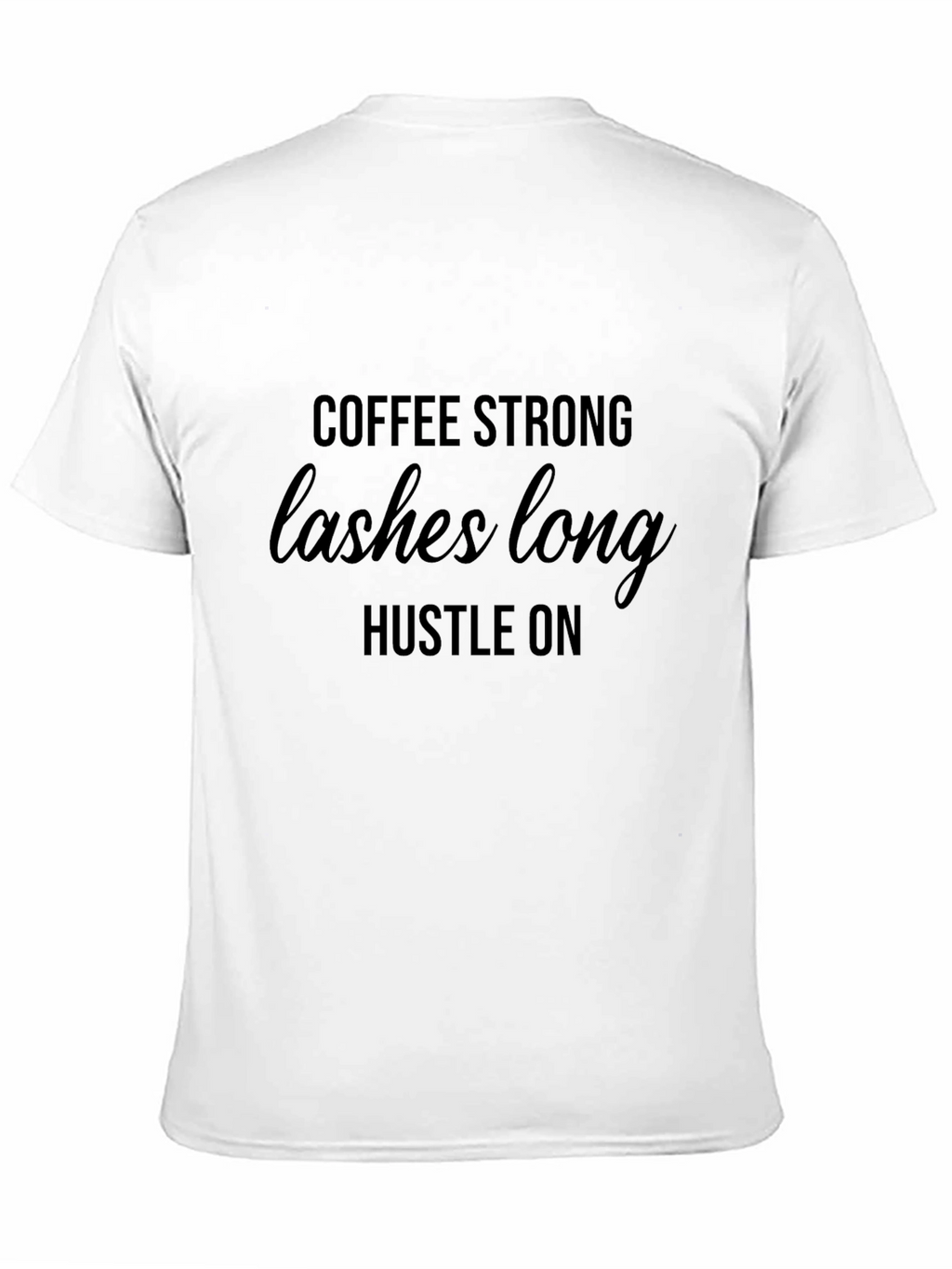 Coffee Strong Lashes Long Hustle On T-Shirt