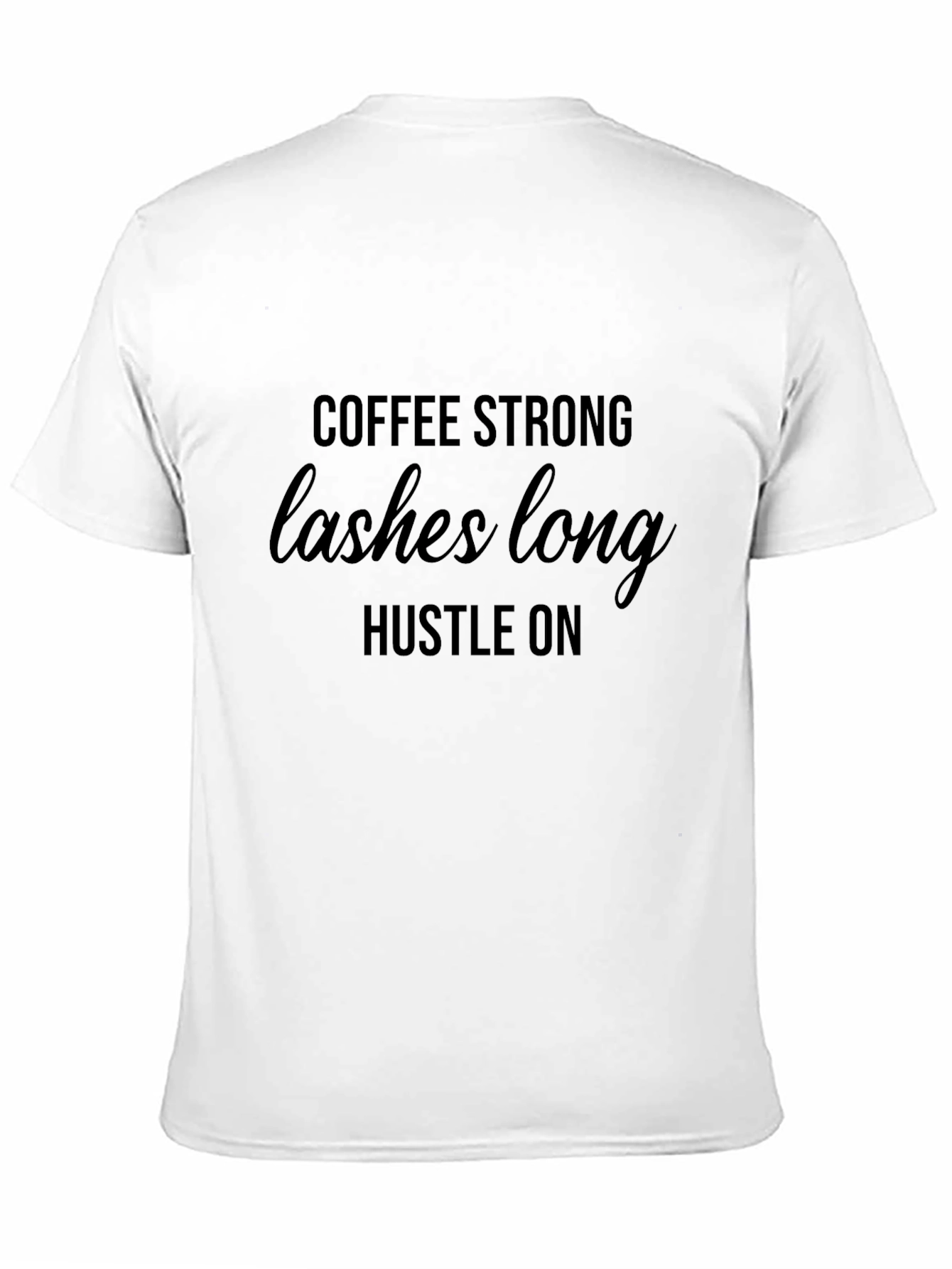 Coffee Strong Lashes Long Hustle On T-Shirt