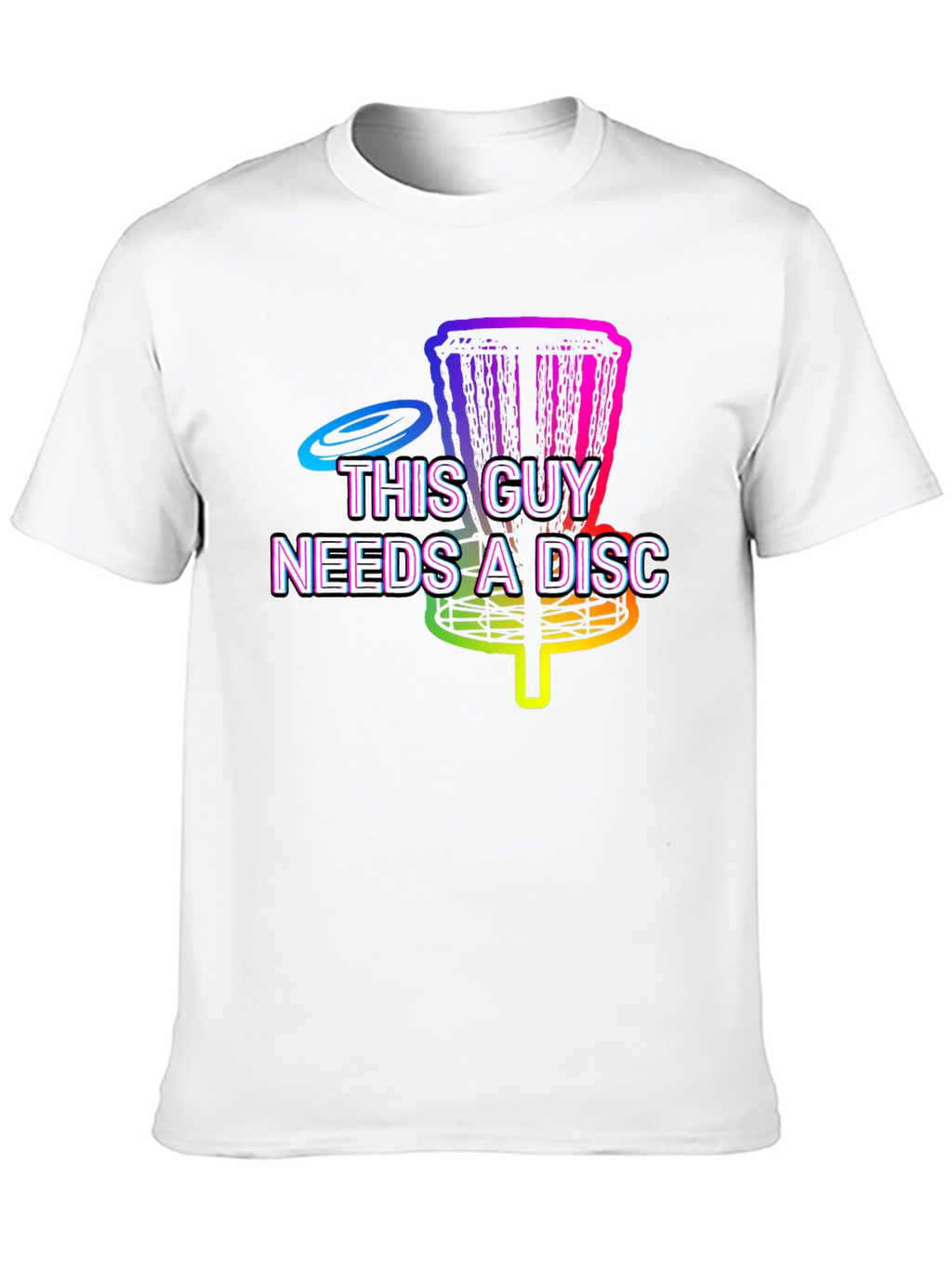 This Guy Needs A Disc Golf T-Shirt