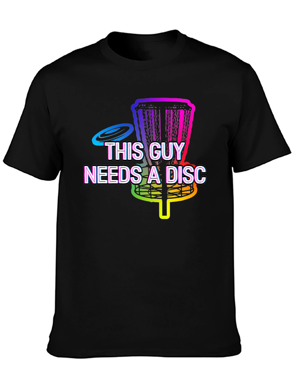 This Guy Needs A Disc Golf T-Shirt