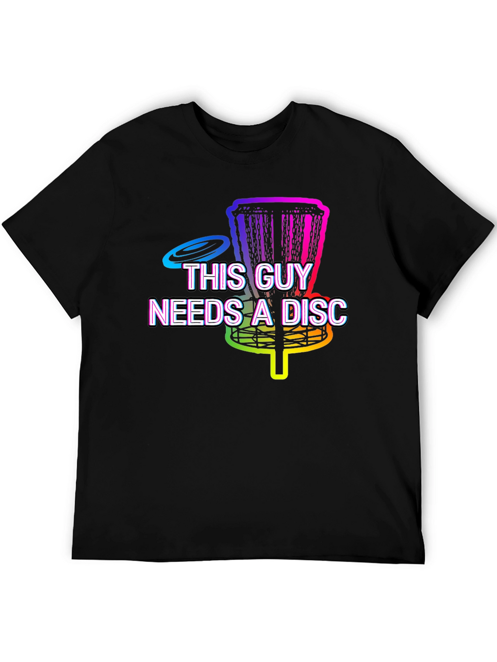 This Guy Needs A Disc Golf T-Shirt