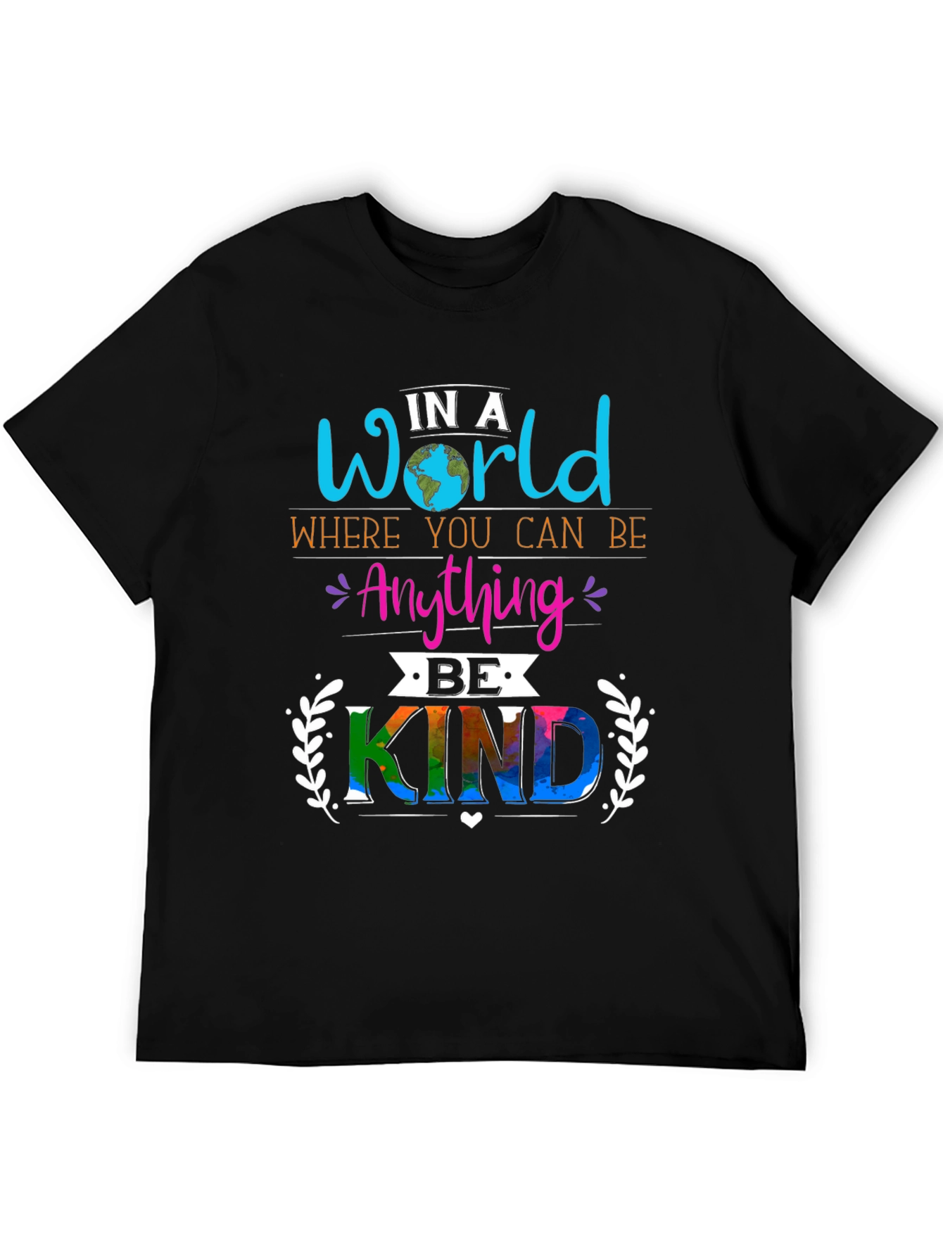 In A World Where You Can Be Anything Be Kind T-Shirt