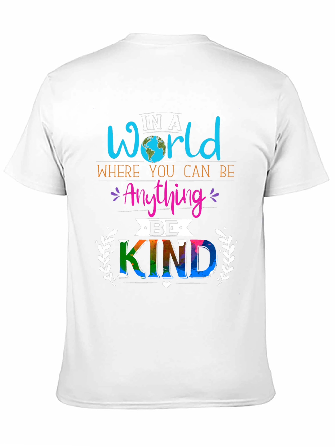 In A World Where You Can Be Anything Be Kind T-Shirt